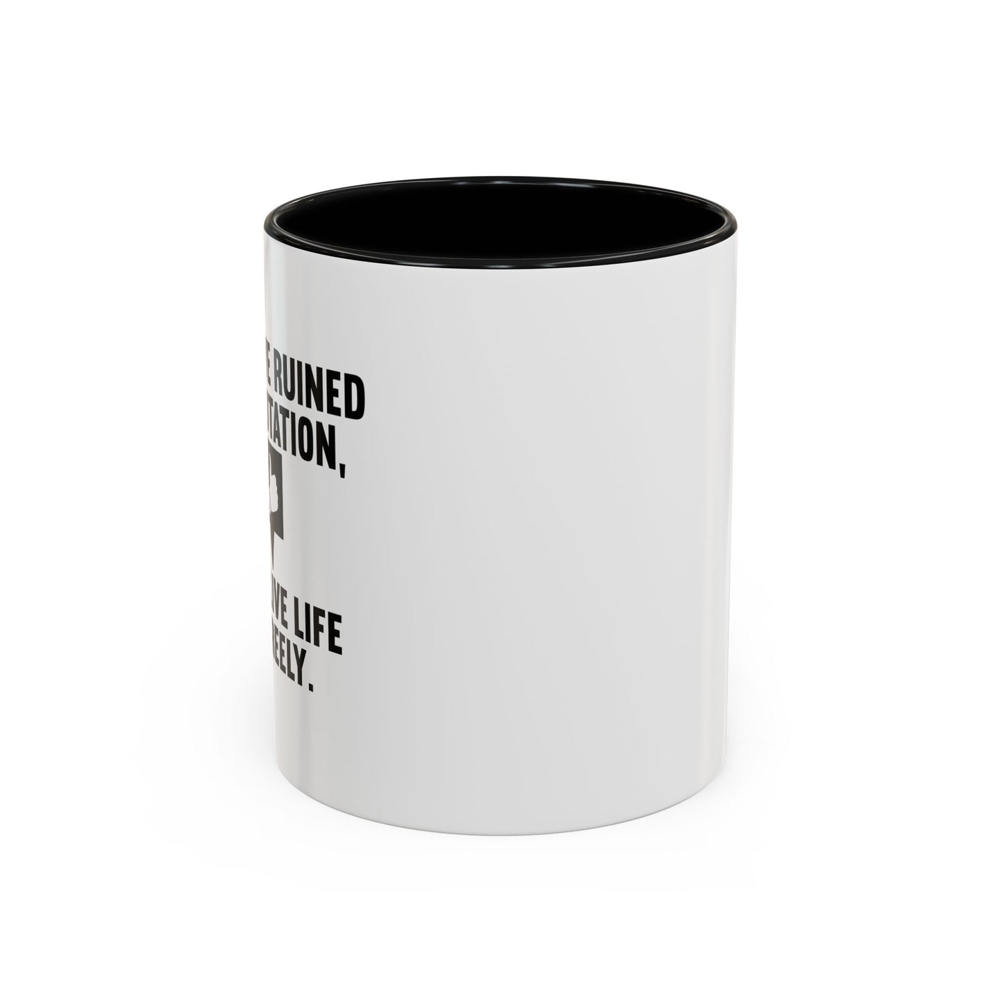 ONCE YOU'VE RUINED YOUR REPUTATION Accent BiColor Funny Sarcastic Mug