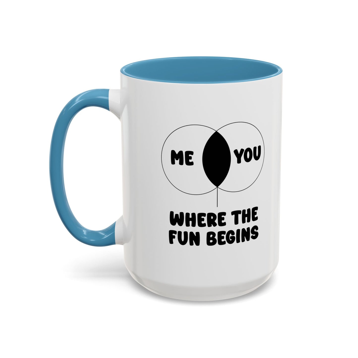 ME & YOU WHERE THE FUN BEGINS Accent BiColor Funny Sarcastic Mug