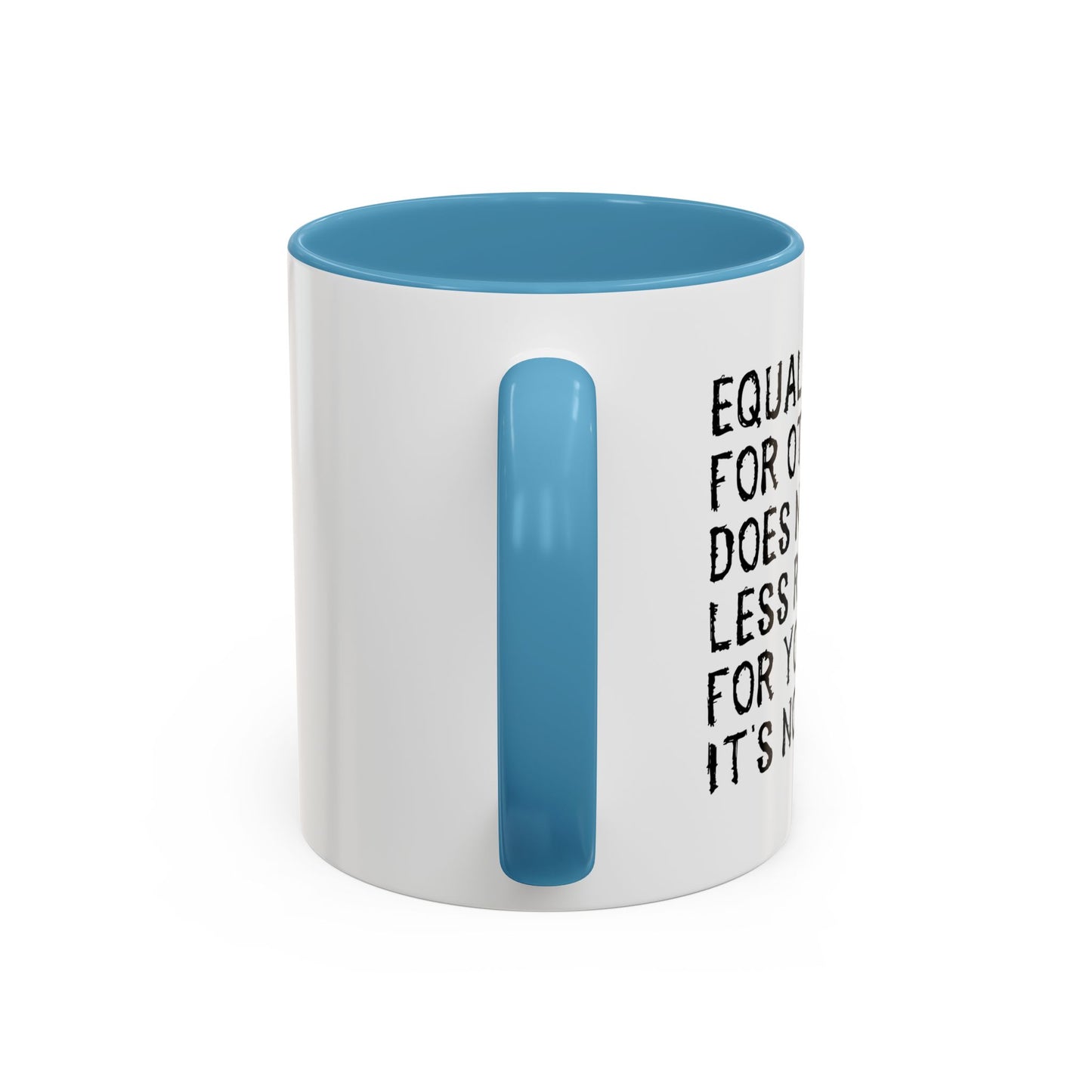 EQUAL RIGHTS Accent BiColor Funny Sarcastic Mug