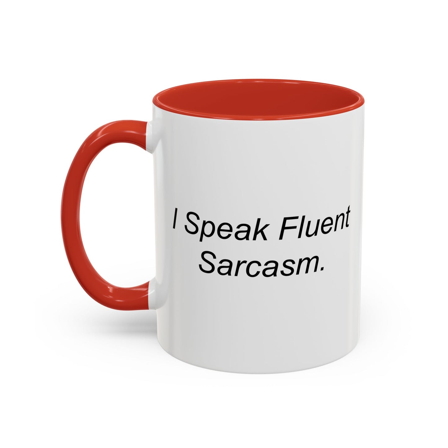 I Speak Fluent Sarcasm. Accent BiColor Funny Sarcastic Mug