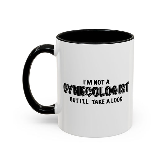 I'm NOT A GYNOCOLOGIST Accent BiColor Funny Sarcastic Mug