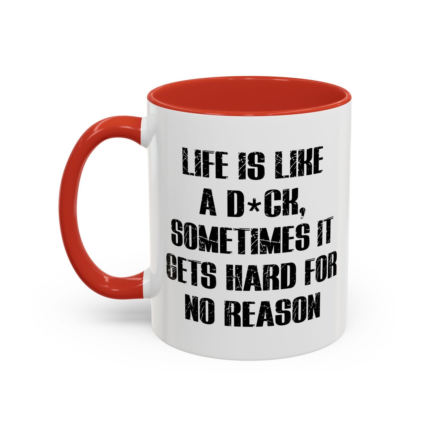 LIFE IS LIKE A DICK Accent BiColor Funny Sarcastic Mug