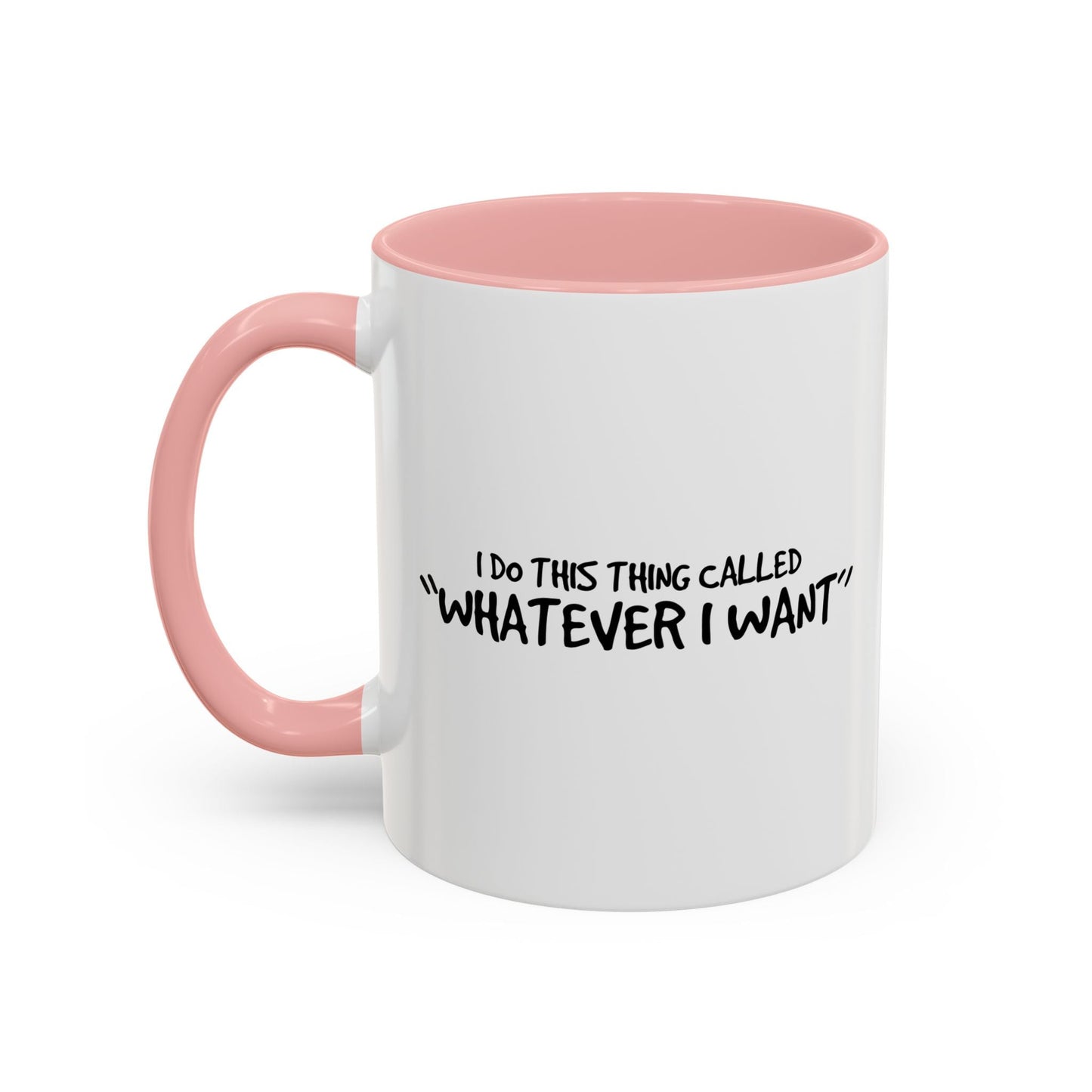 I DO THIS THING CALLED I WANT Accent BiColor Funny Sarcastic Mug