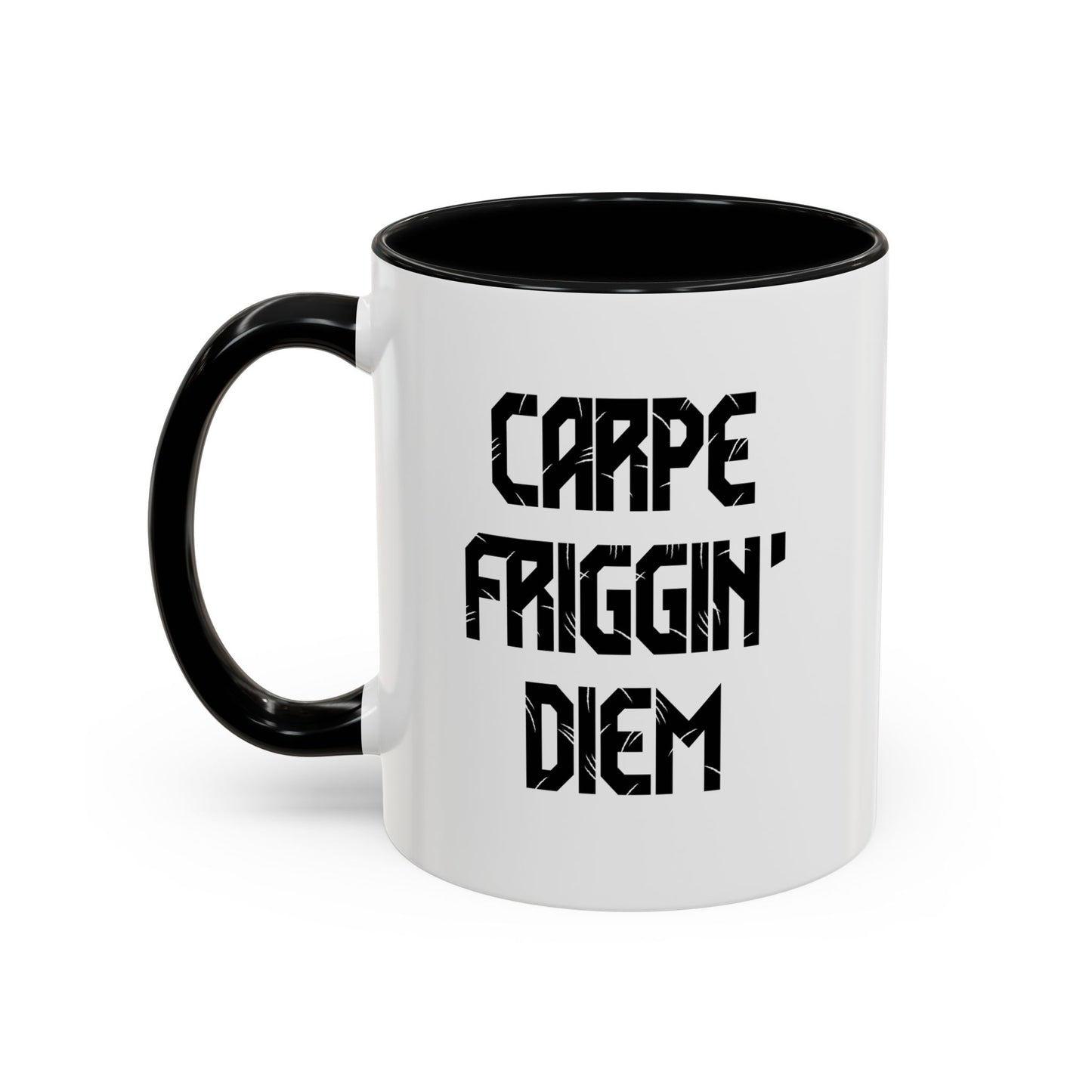 CARPE FRIGGIN DIEM Accent BiColor Funny Sarcastic Mug