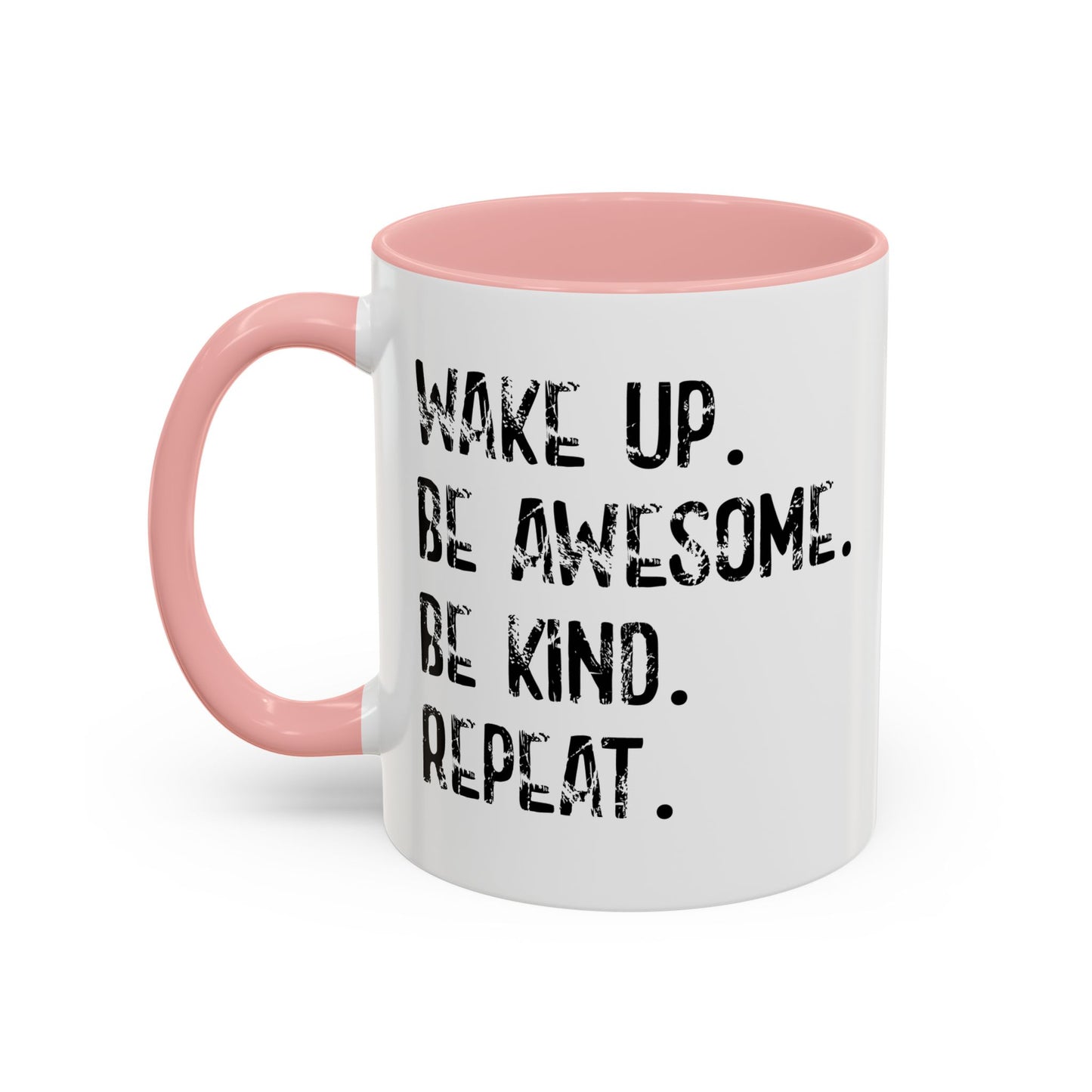 WAKE UP. BE AWESOME. BE KIND. REPEAT. Accent BiColor Funny Sarcastic Mug