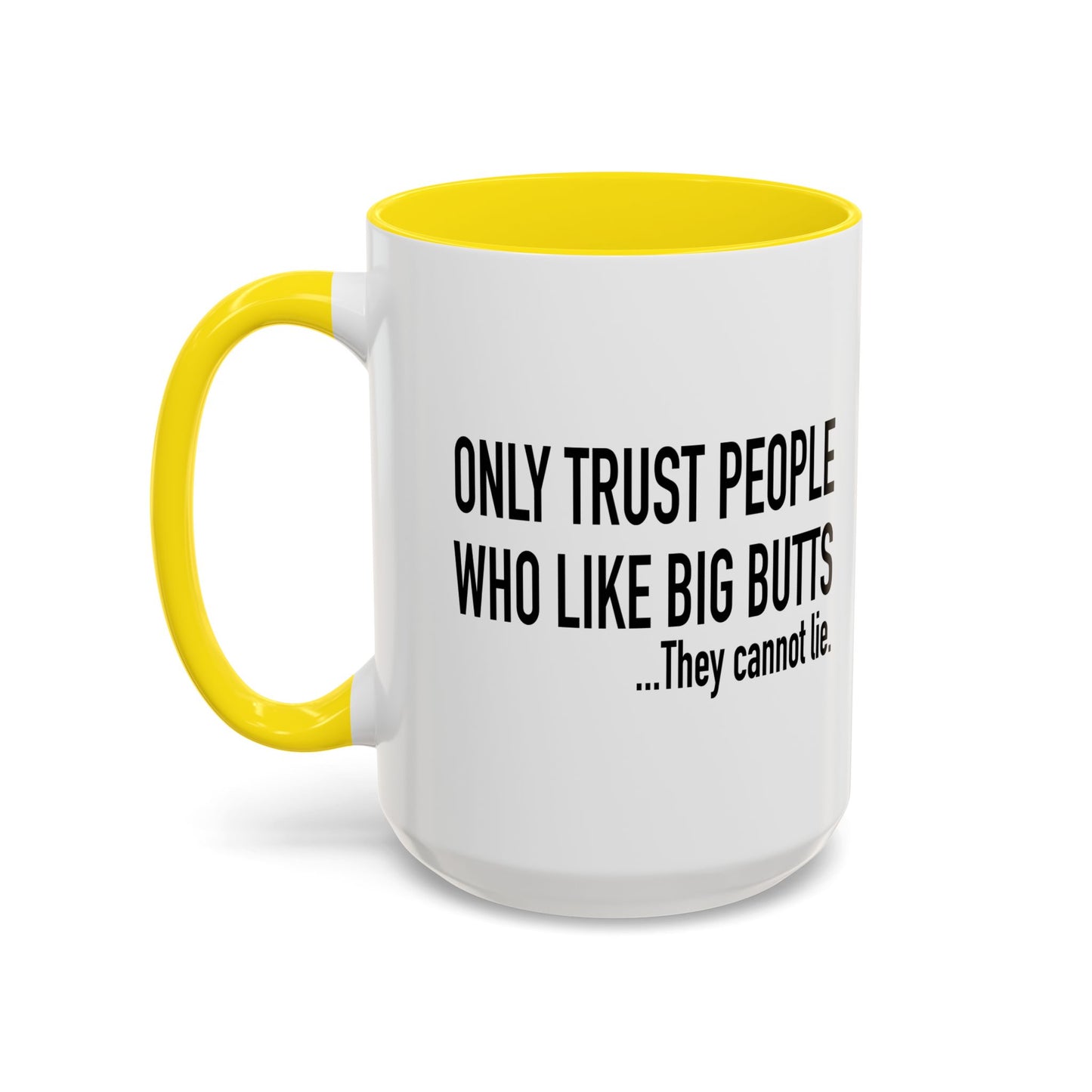 ONLY TRUST PEOPLE WHO LIKE BIG BUTTS Accent BiColor Funny Sarcastic Mug