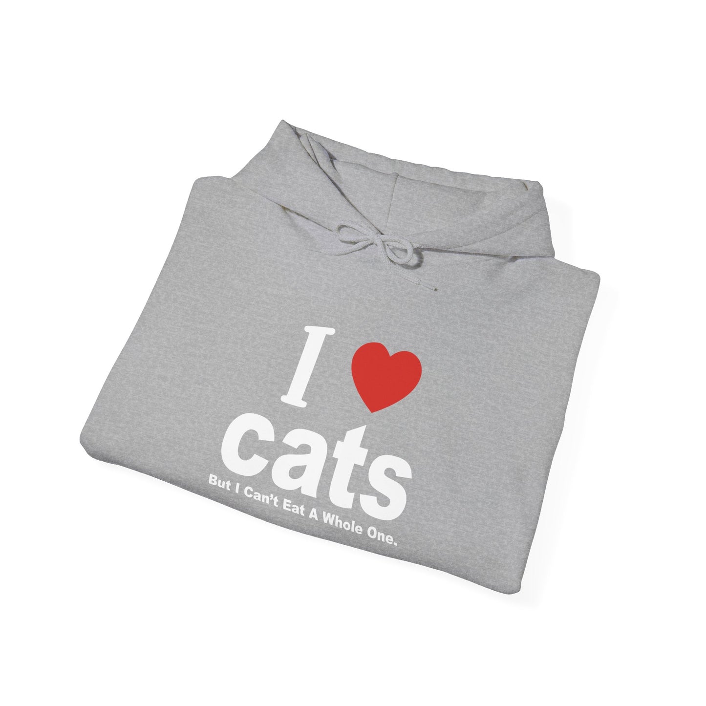 I LOVE CATS, BUT I CAN'T EAT A WHOLE ONE  - Premium Unisex Funny Sarcastic Black Hoodie Sweatshirt