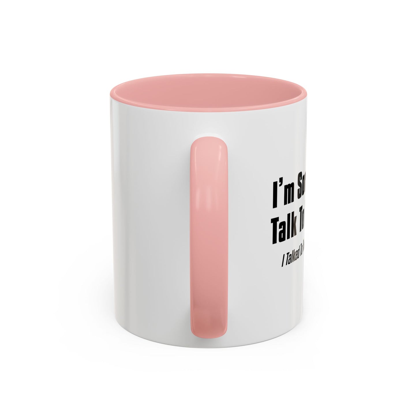 CAN'T TALK TO YOU TODAY Accent BiColor Funny Sarcastic Mug