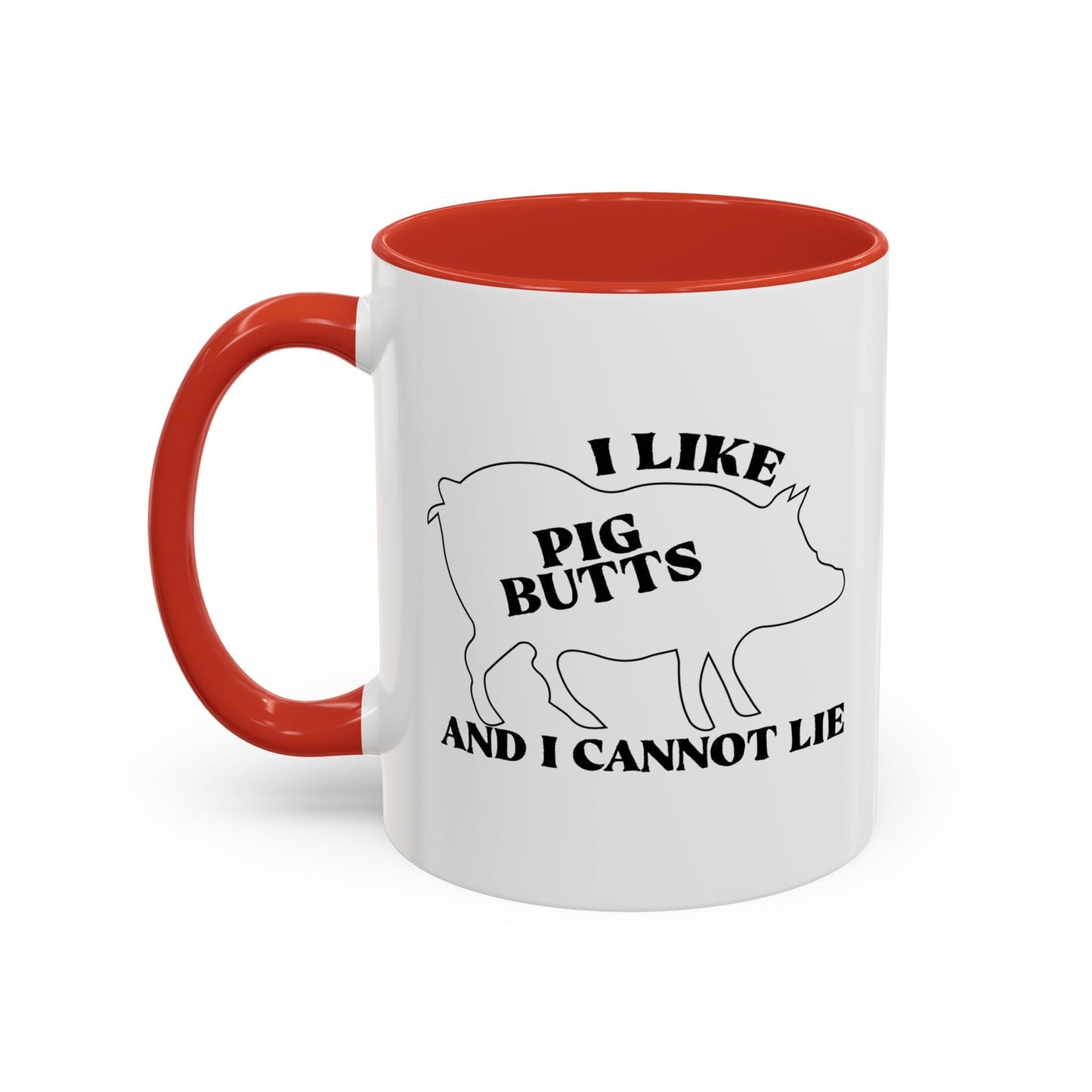 I LIKE PIG BUTTS AND I CANNOT LIE Accent BiColor Funny Sarcastic Mug