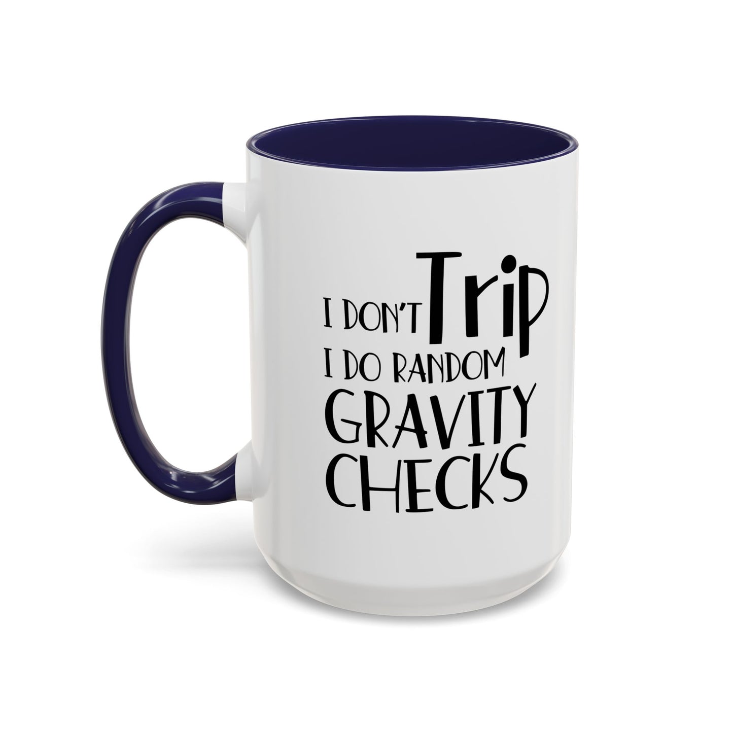 I Don't Trip I Do Random Gravity Checks Accent BiColor Funny Sarcastic Mug