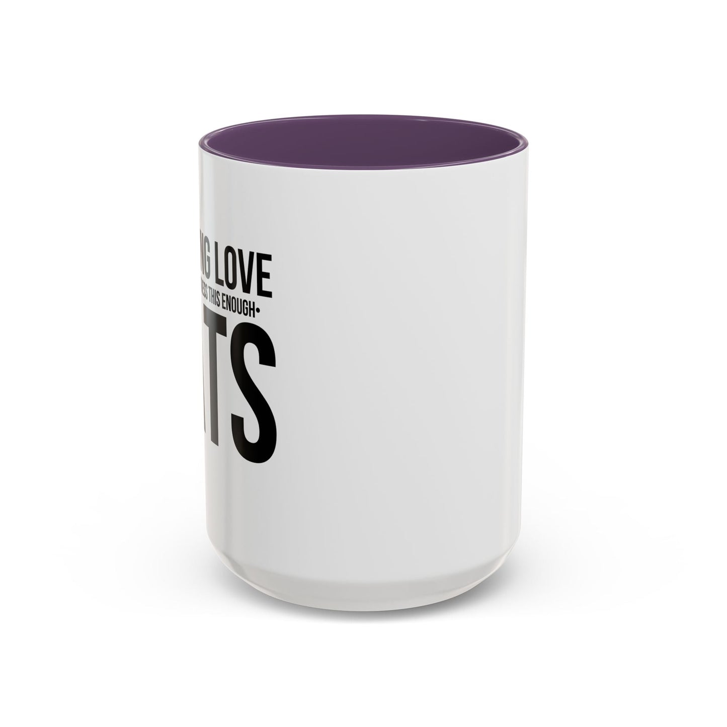 LOVE CATS AND I CANNOT STRESS THIS ENOUGH Accent BiColor Funny Sarcastic Mug