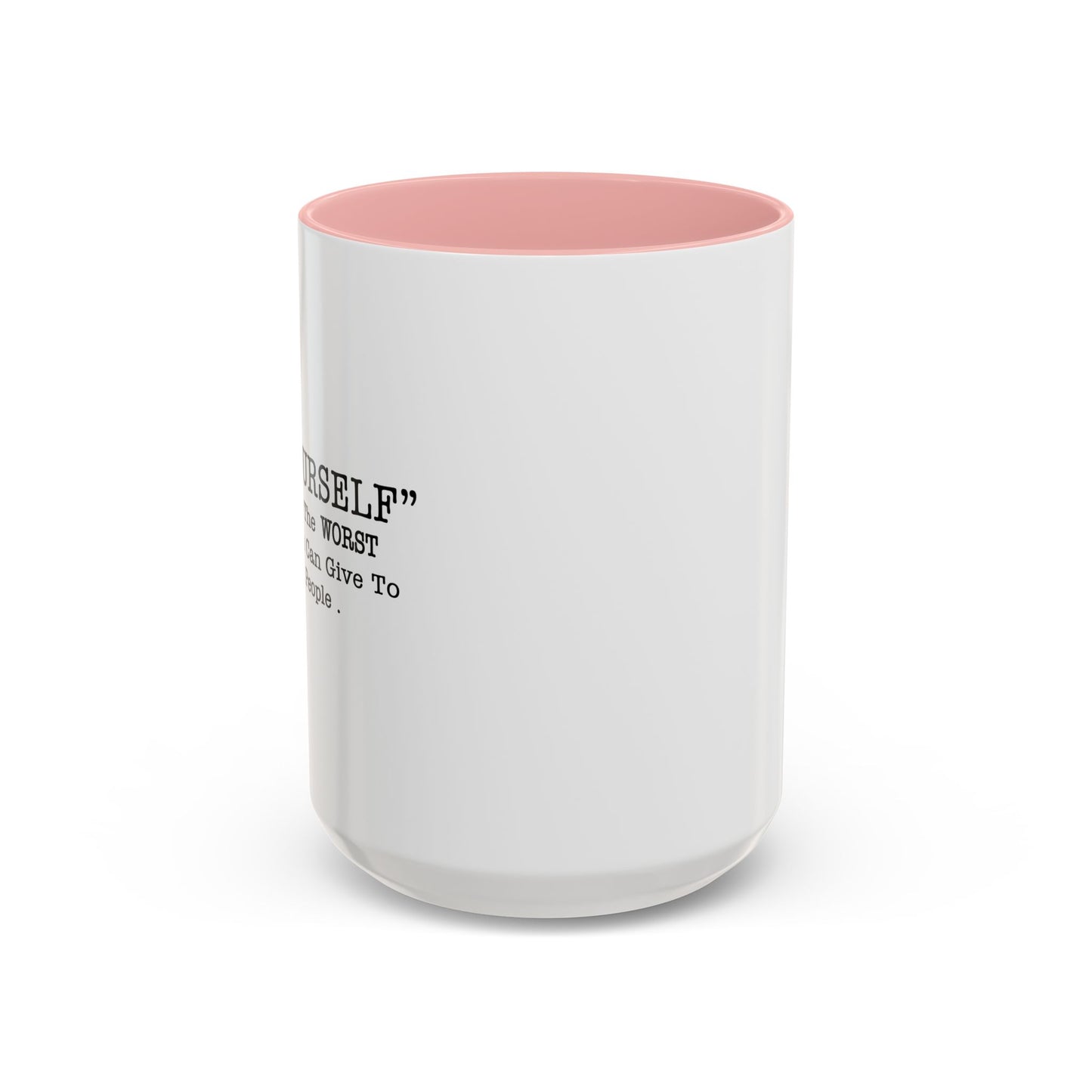 THE WORST ADVICE YOU CAN GIVE TO SOME PEOPLE. Accent BiColor Funny Sarcastic Mug