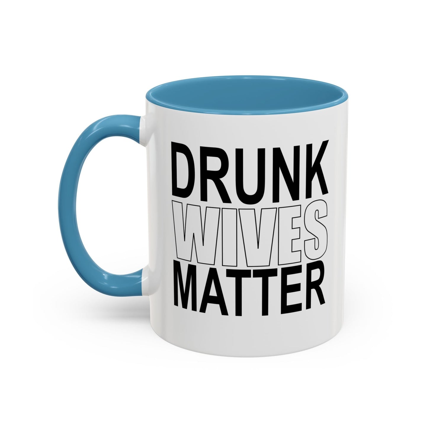 DRUNK WIVES MATTER Accent BiColor Funny Sarcastic Mug