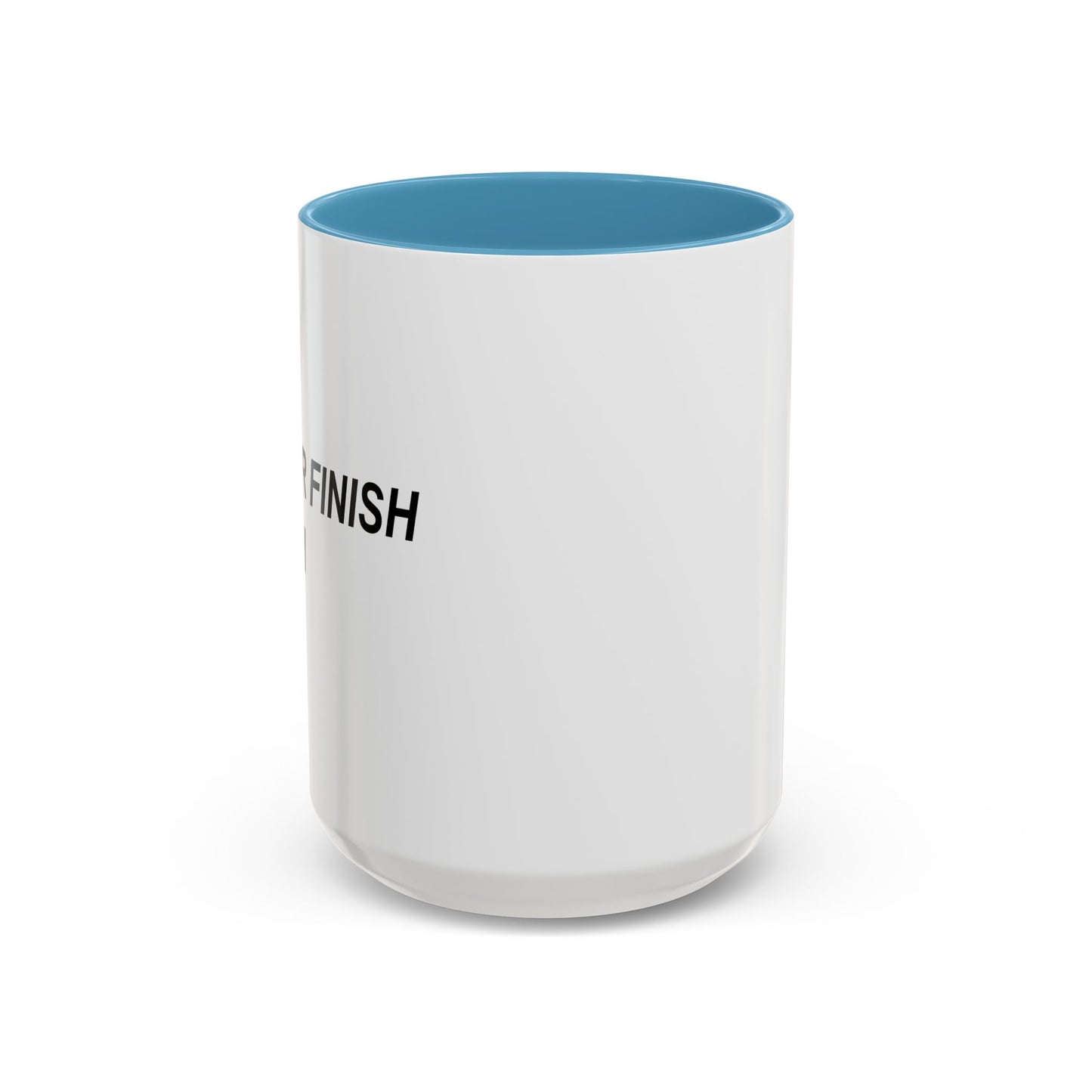 I NEVER FINISH ANYTHI Accent BiColor Funny Sarcastic Mug