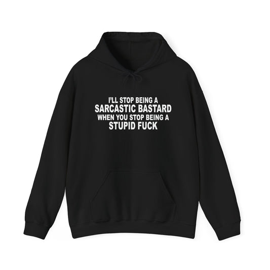 I'LL STOP BEING SARCASTIC BASTARD - Premium Unisex Funny Sarcastic Black Hoodie Sweatshirt