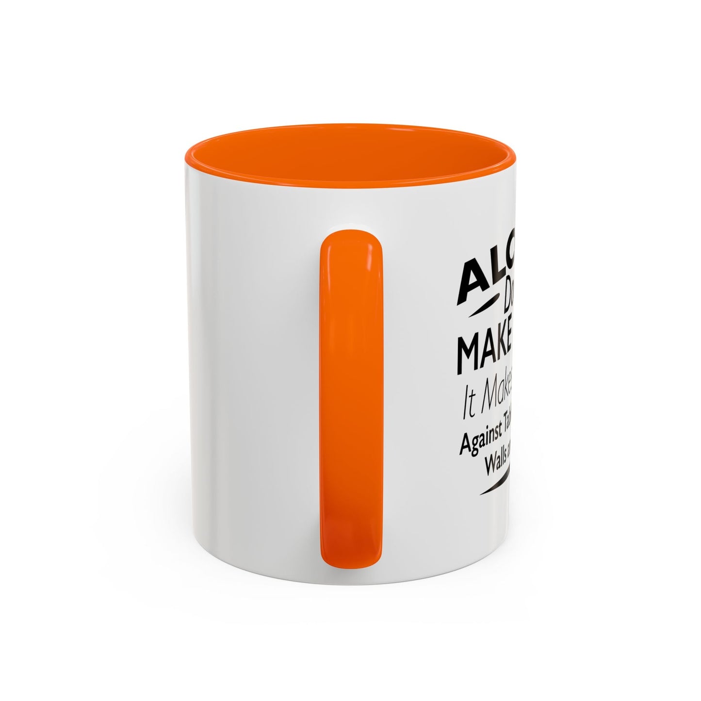 ALCOHOL DOESN'T MAKE YOU FAT Accent BiColor Funny Sarcastic Mug