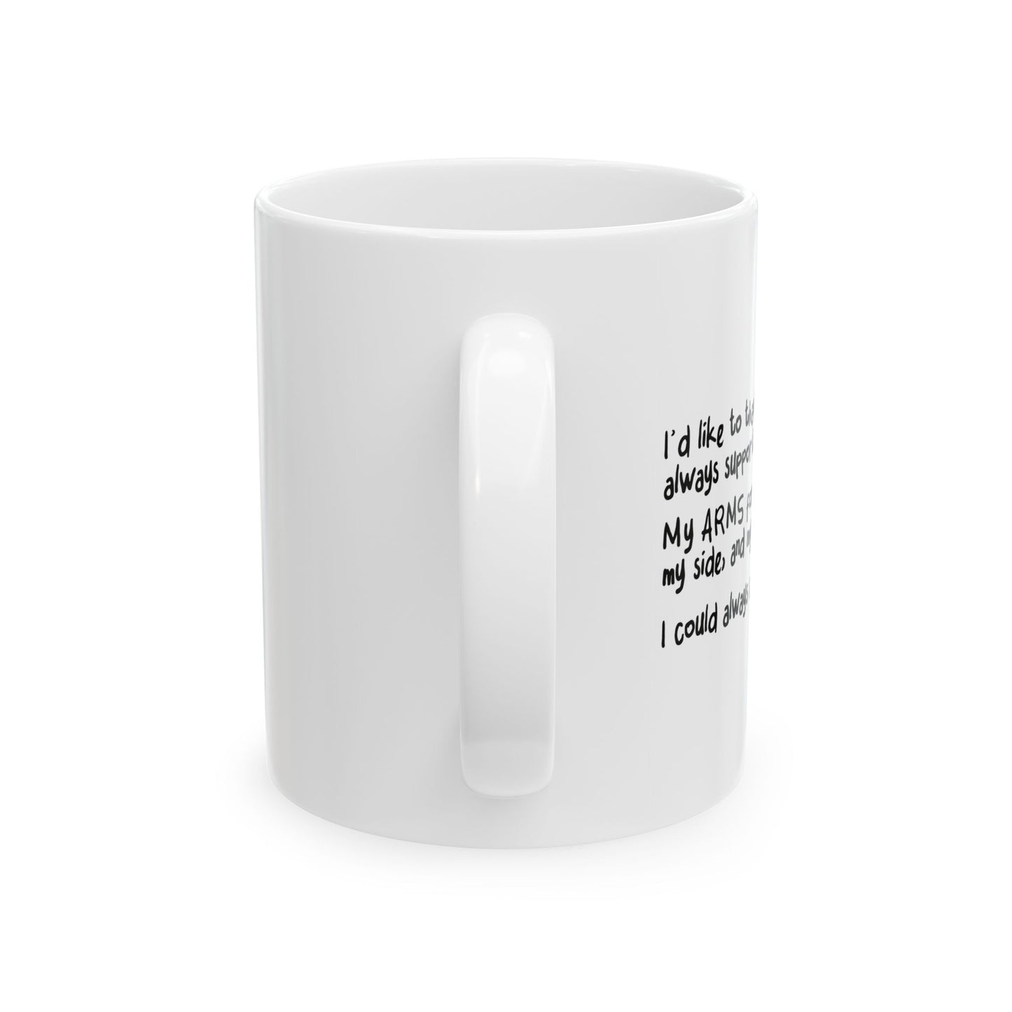 FOR ALWAYS SUPPERTING ME. FUNNY SARCASTIC WHITE MUG