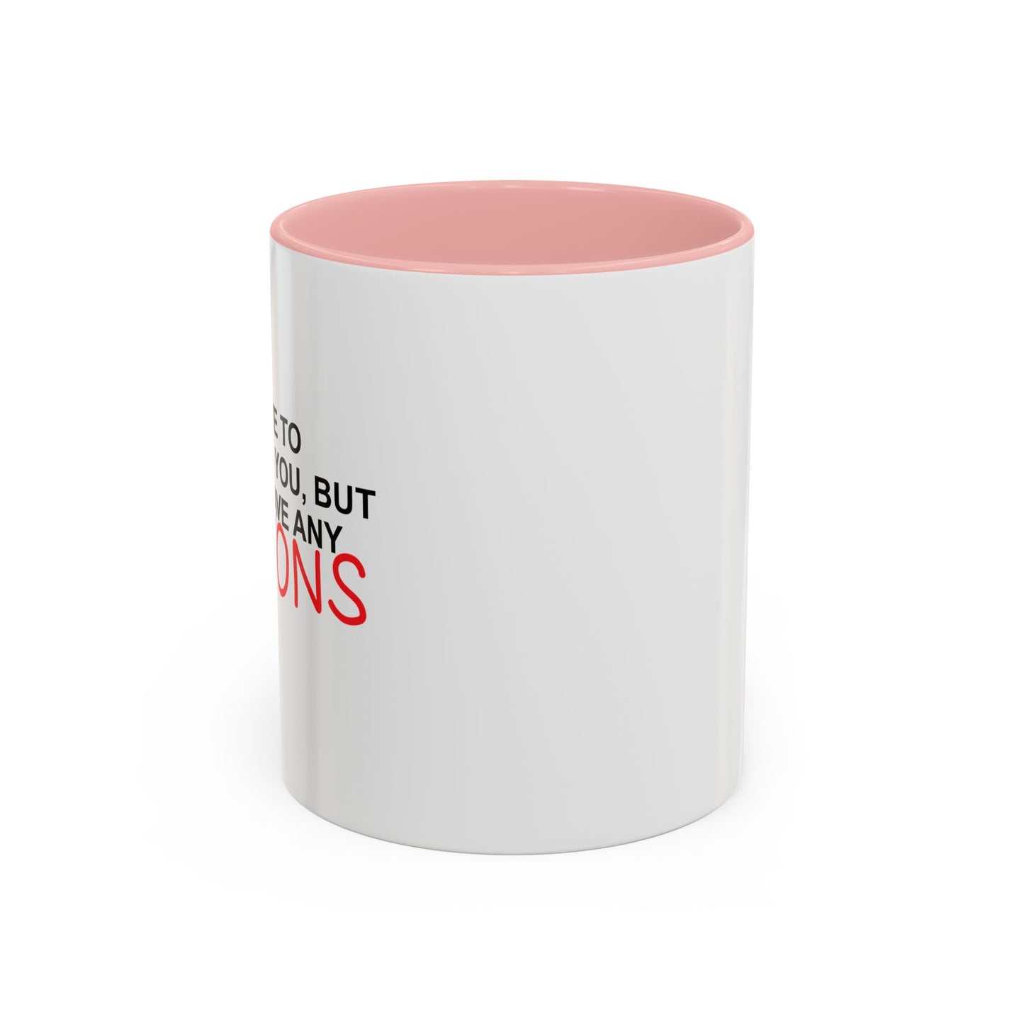 I DON'T HAVE ANY CRAYONS Accent BiColor Funny Sarcastic Mug