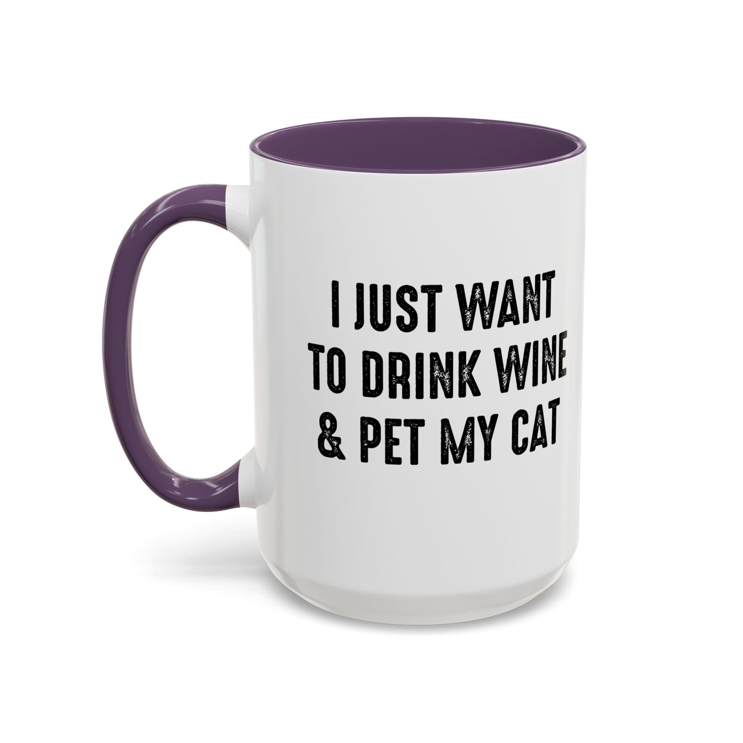 I JUST WANT TO DRINK WINE & PET MY CAT Accent BiColor Funny Sarcastic Mug