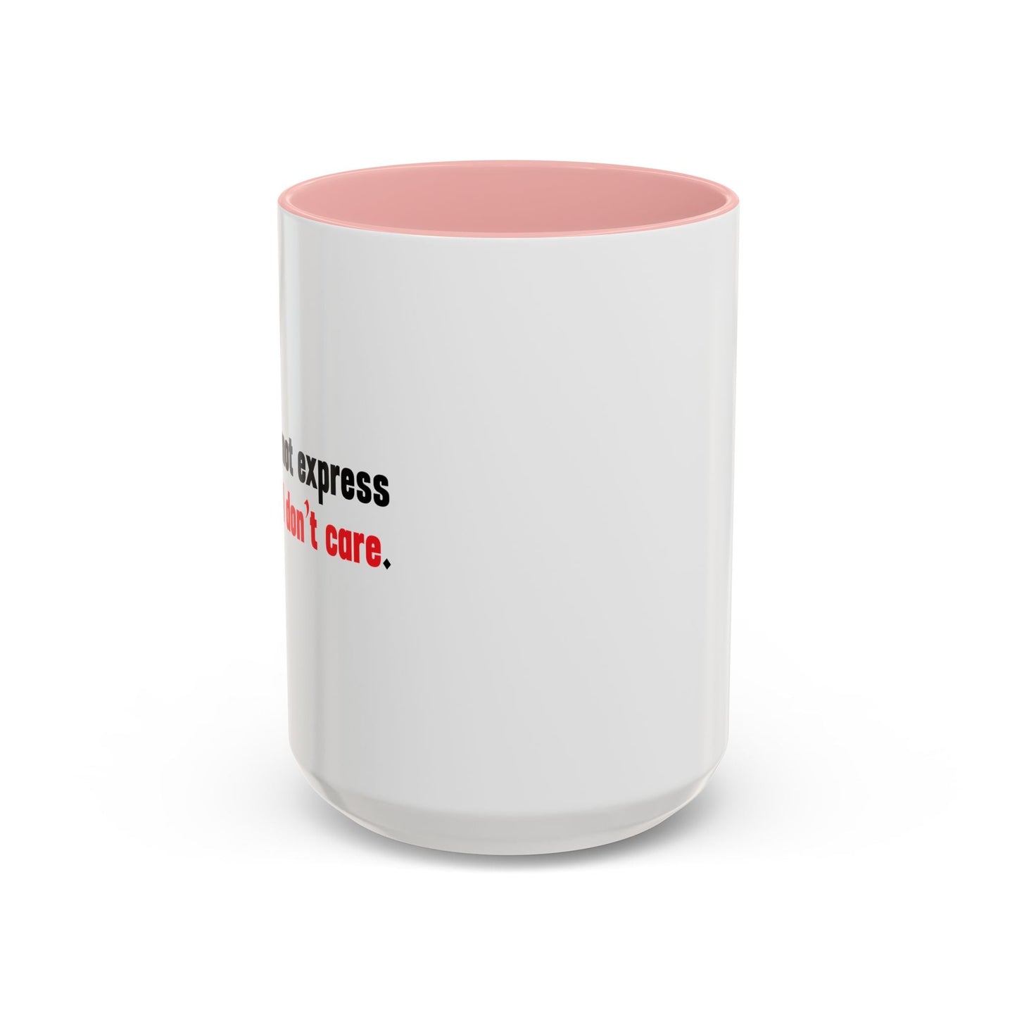 Words Cannot Express How Much I Don’t Care. Accent BiColor Funny Sarcastic Mug