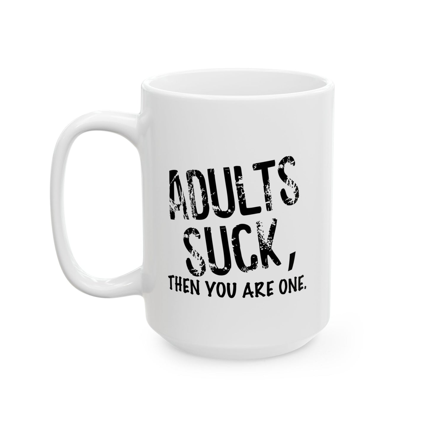 ADULTS SUCK FUNNY SARCASTIC WHITE MUG