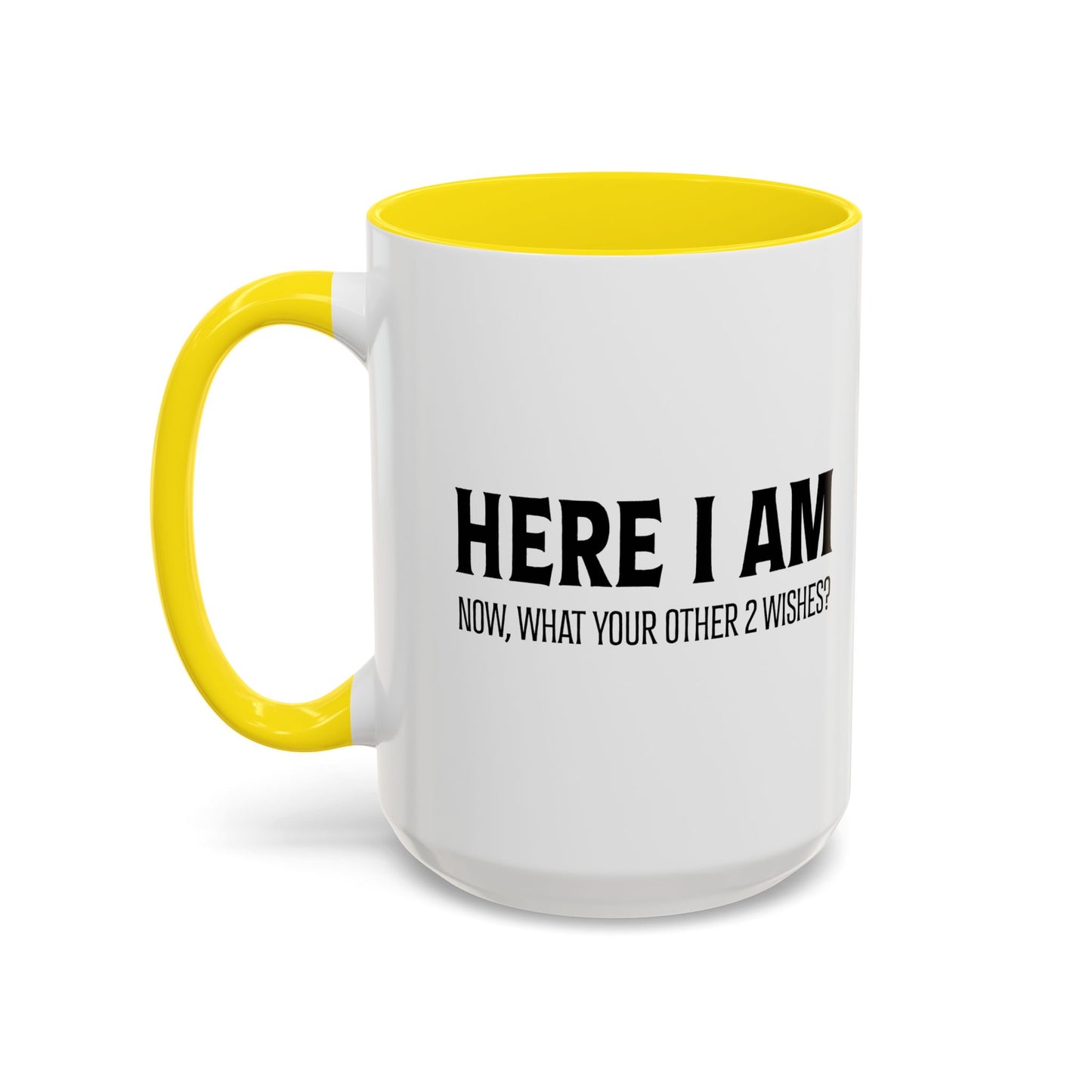 HERE I AM Accent BiColor Funny Sarcastic Mug