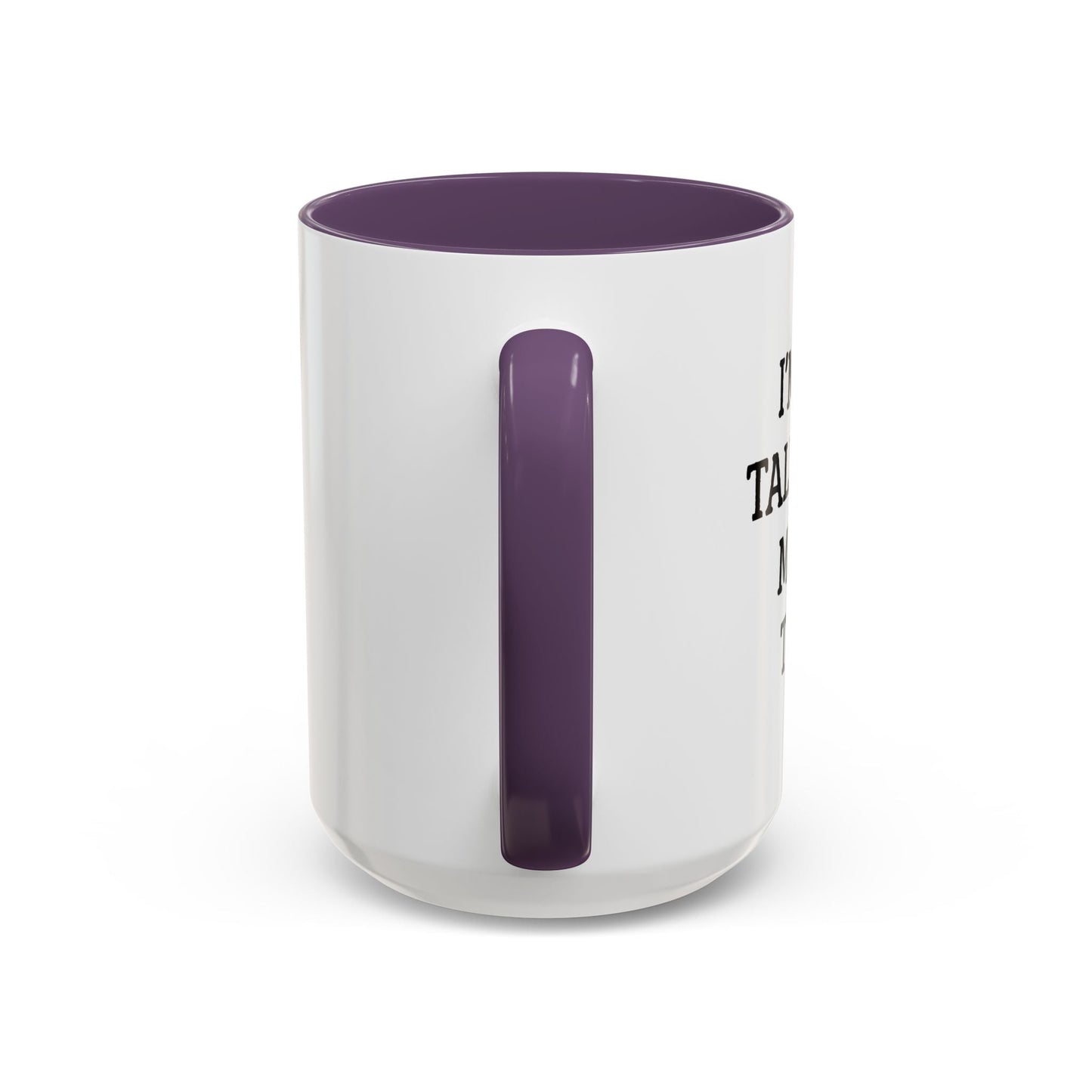 I'M ONLY TALKING TO MY DOG TODAY. Accent BiColor Funny Sarcastic Mug