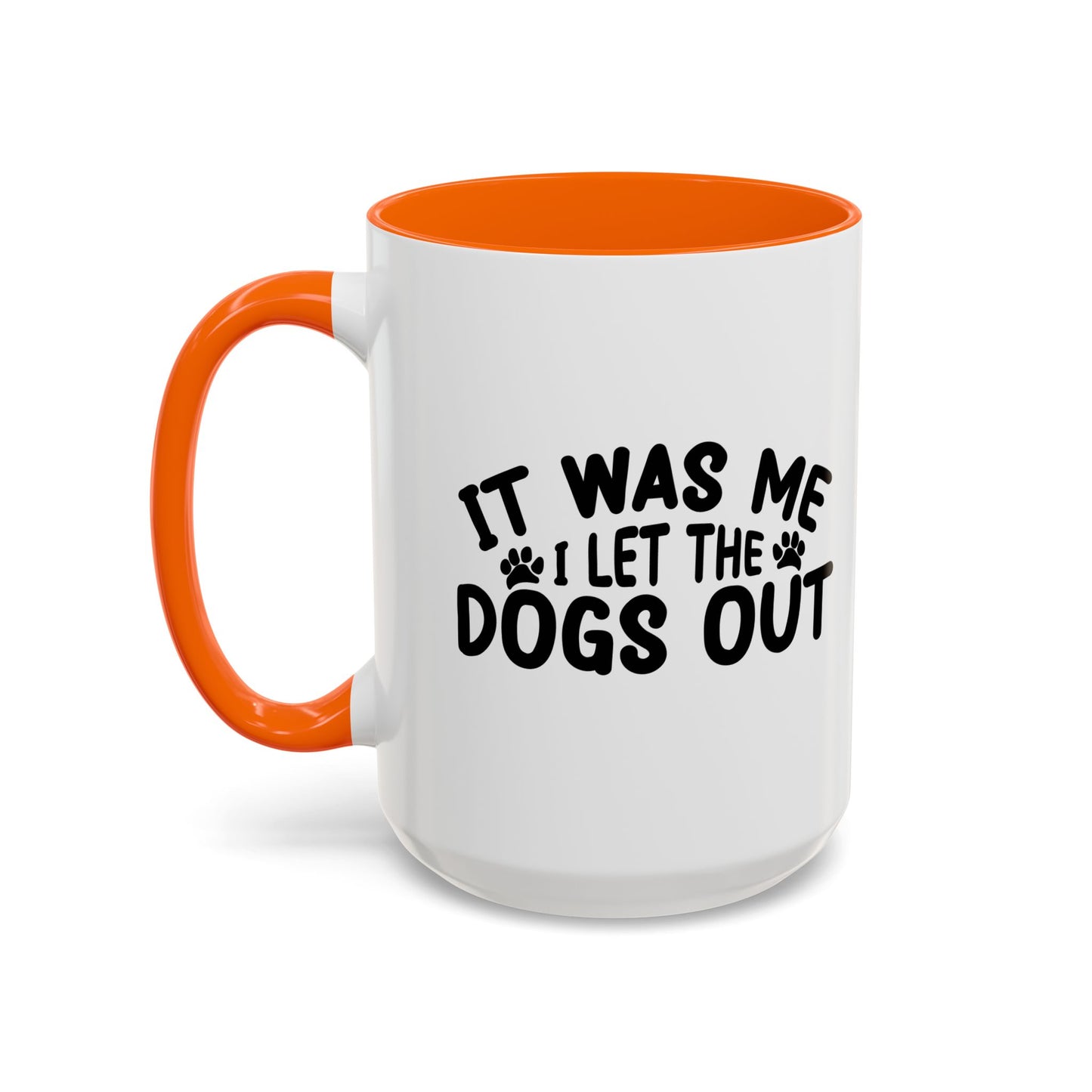 IT WAS ME I LET THE DOGS OUT Accent BiColor Funny Sarcastic Mug