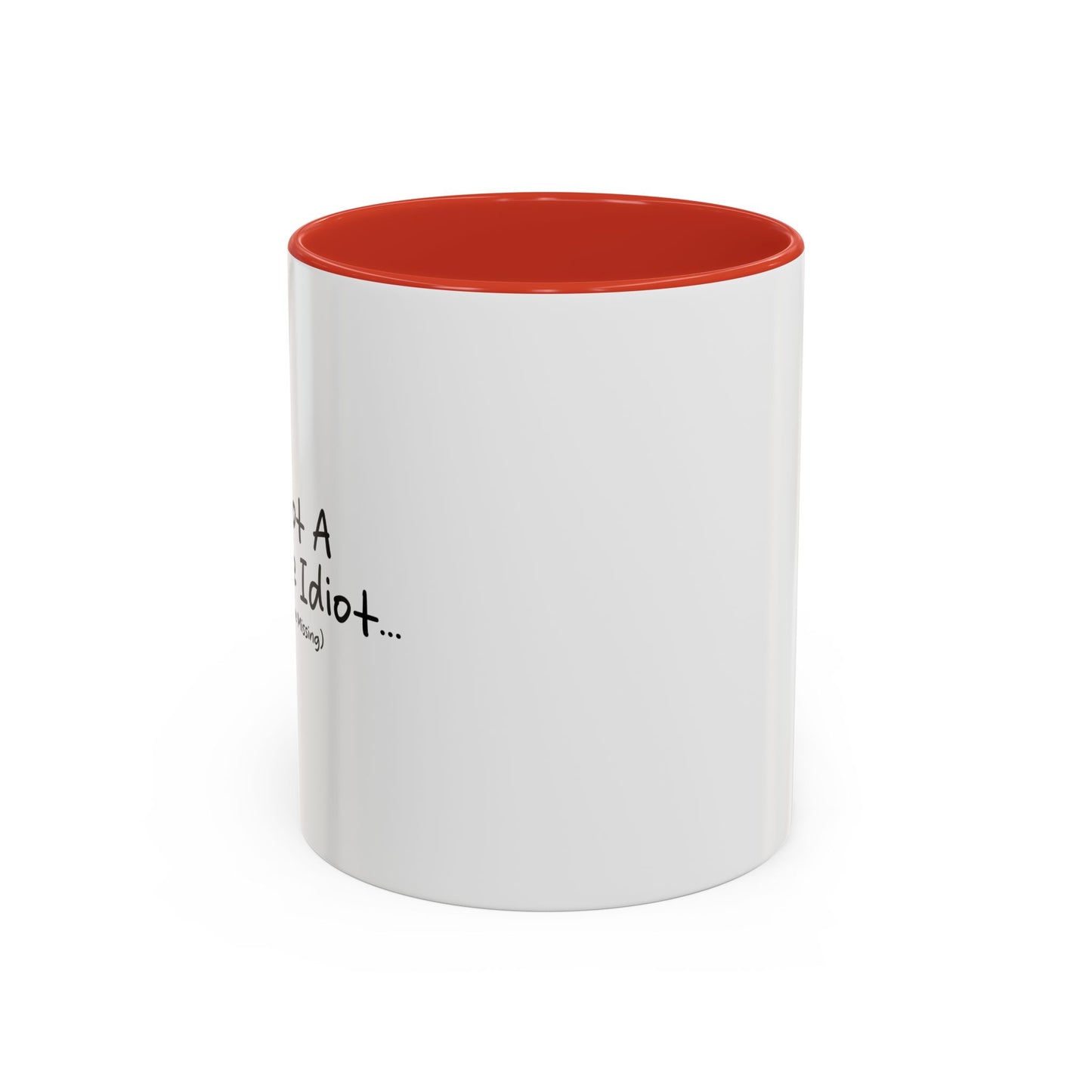 I'M NOT A COMPLETE IDIOT Accent BiColor Funny Sarcastic Mug