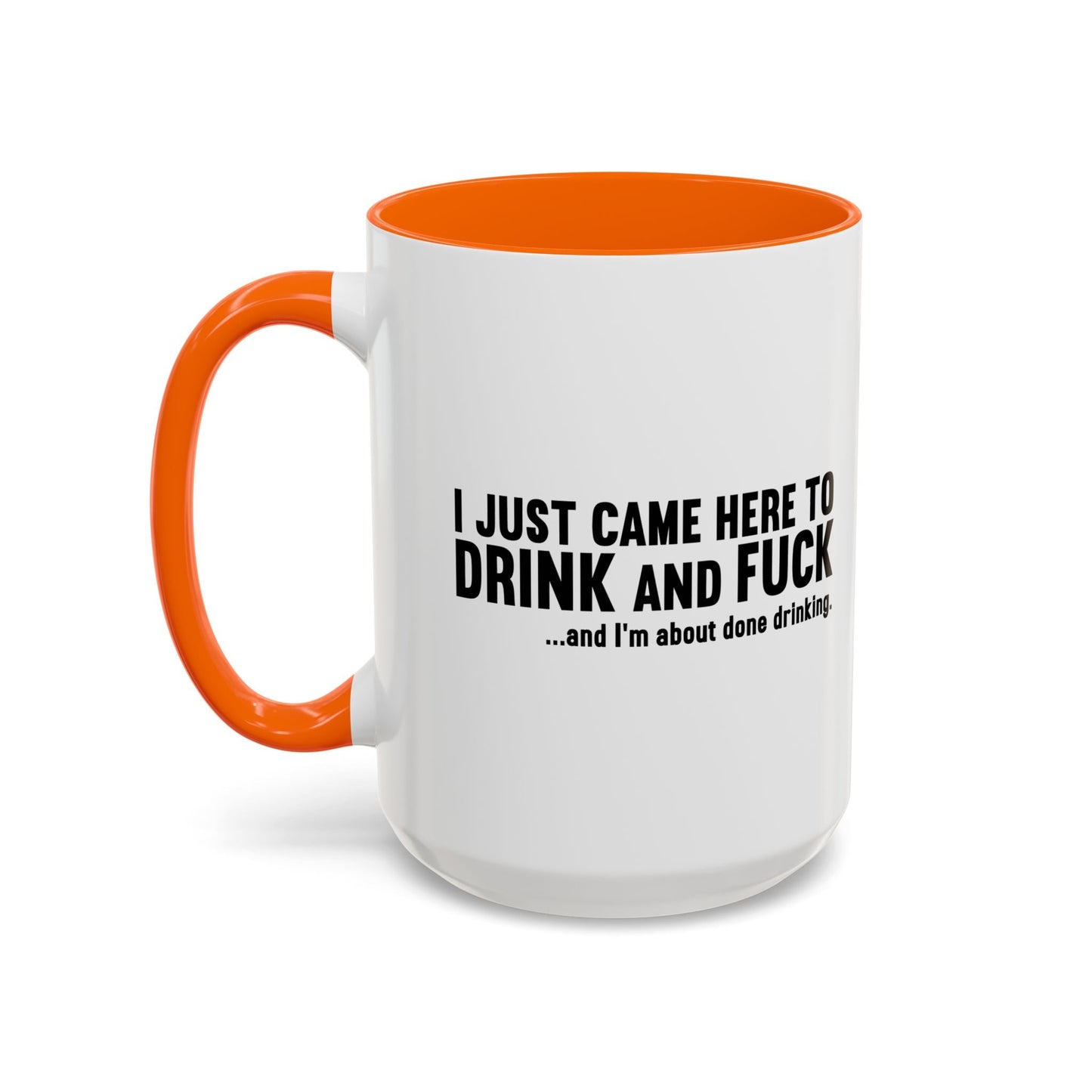 I'M ABOUT DONE DRINKING Accent BiColor Funny Sarcastic Mug