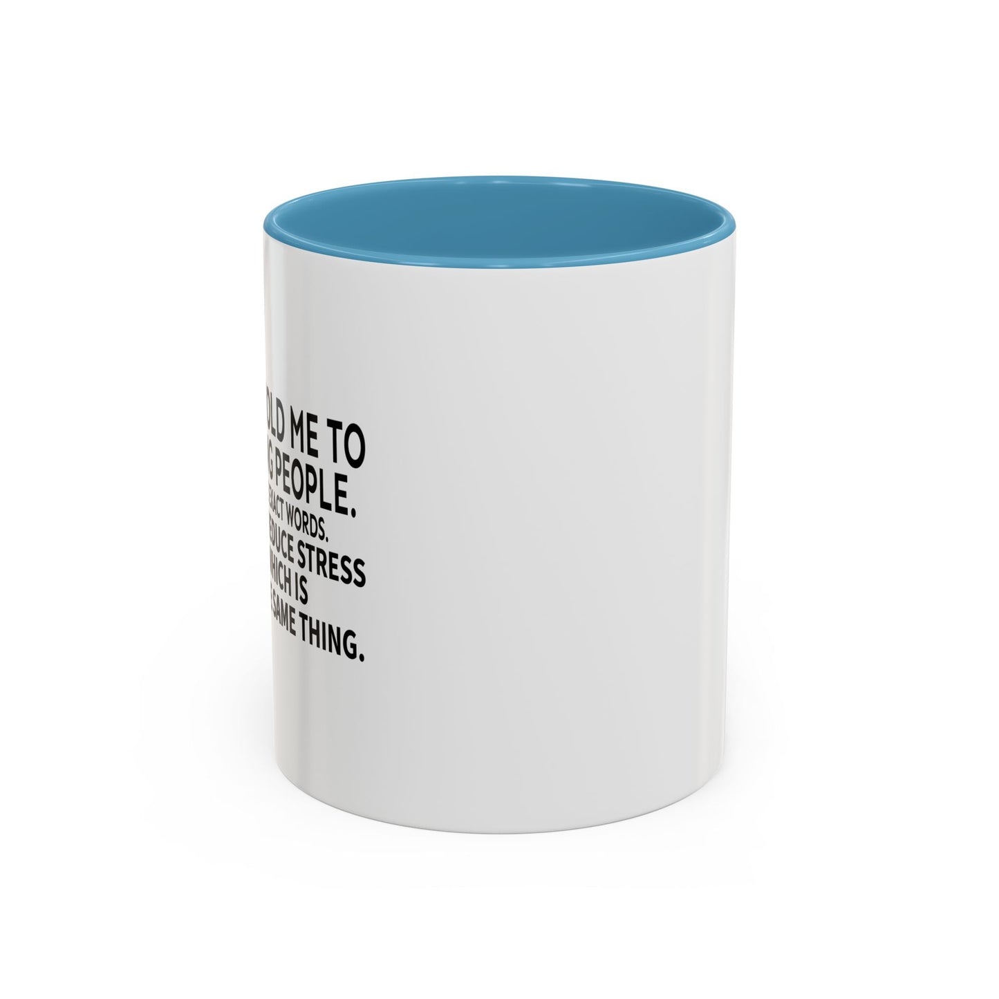 MY DOCTOR TOLD ME. Accent BiColor Funny Sarcastic Mug