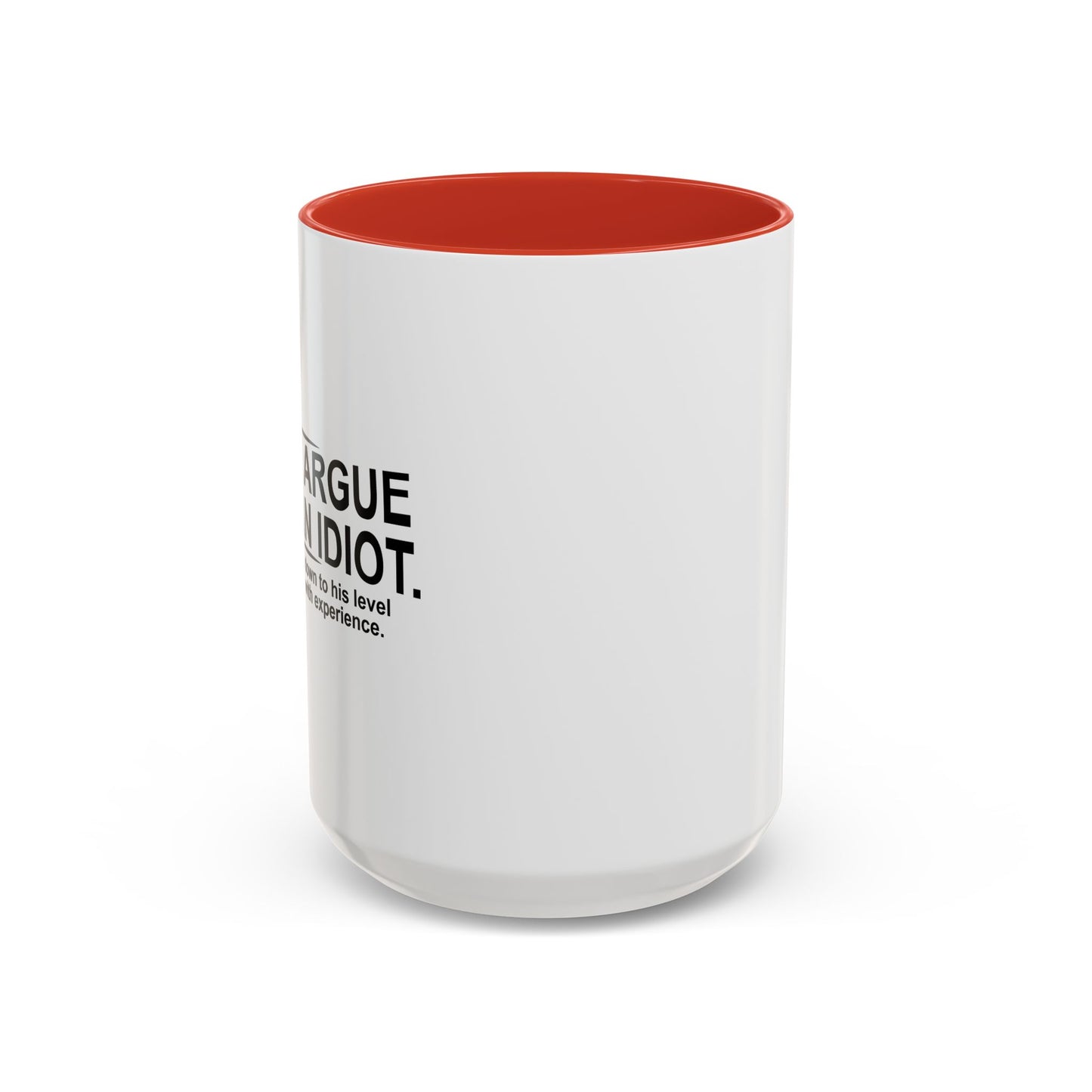 DON'T ARGUE WITH AN IDIOT Accent BiColor Funny Sarcastic Mug