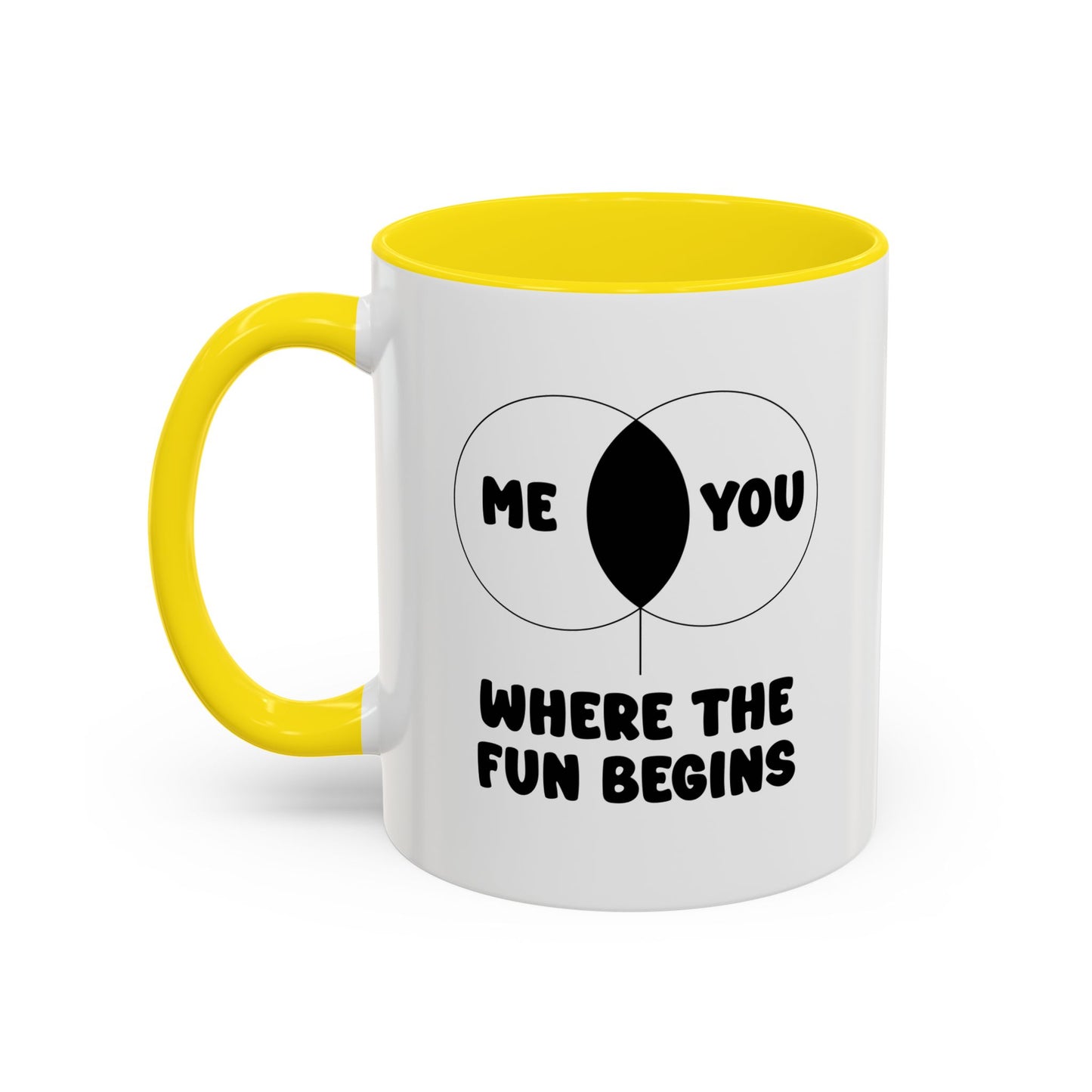 ME & YOU WHERE THE FUN BEGINS Accent BiColor Funny Sarcastic Mug