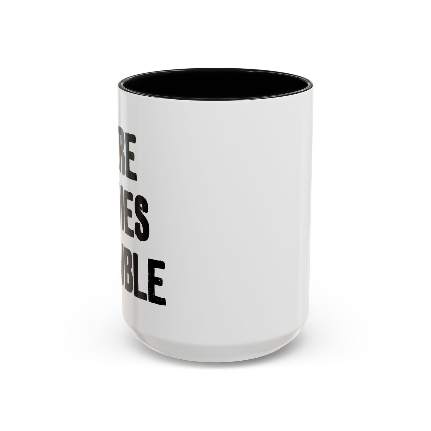 HERE COMES TROUBLE Accent BiColor Funny Sarcastic Mug