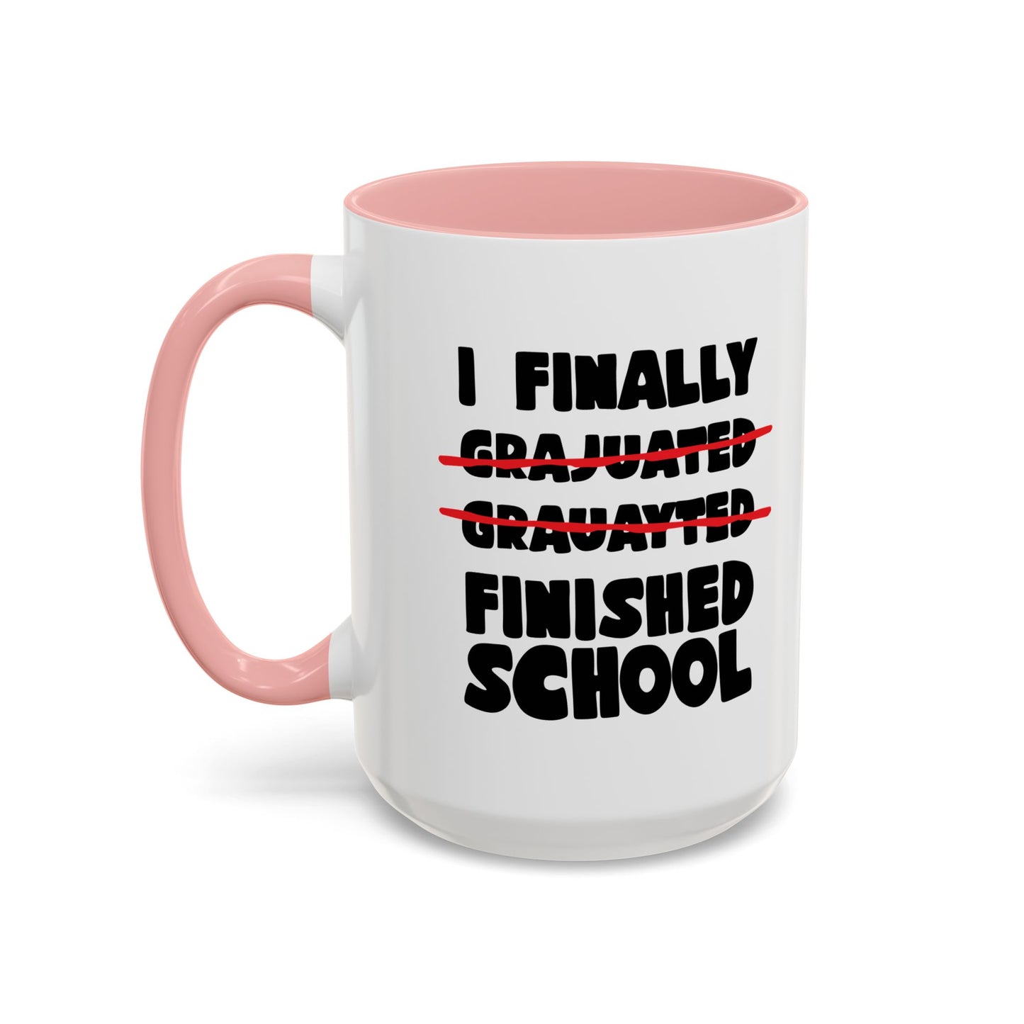 FINALLY FINISHED SCHOOL Accent BiColor Funny Sarcastic Mug