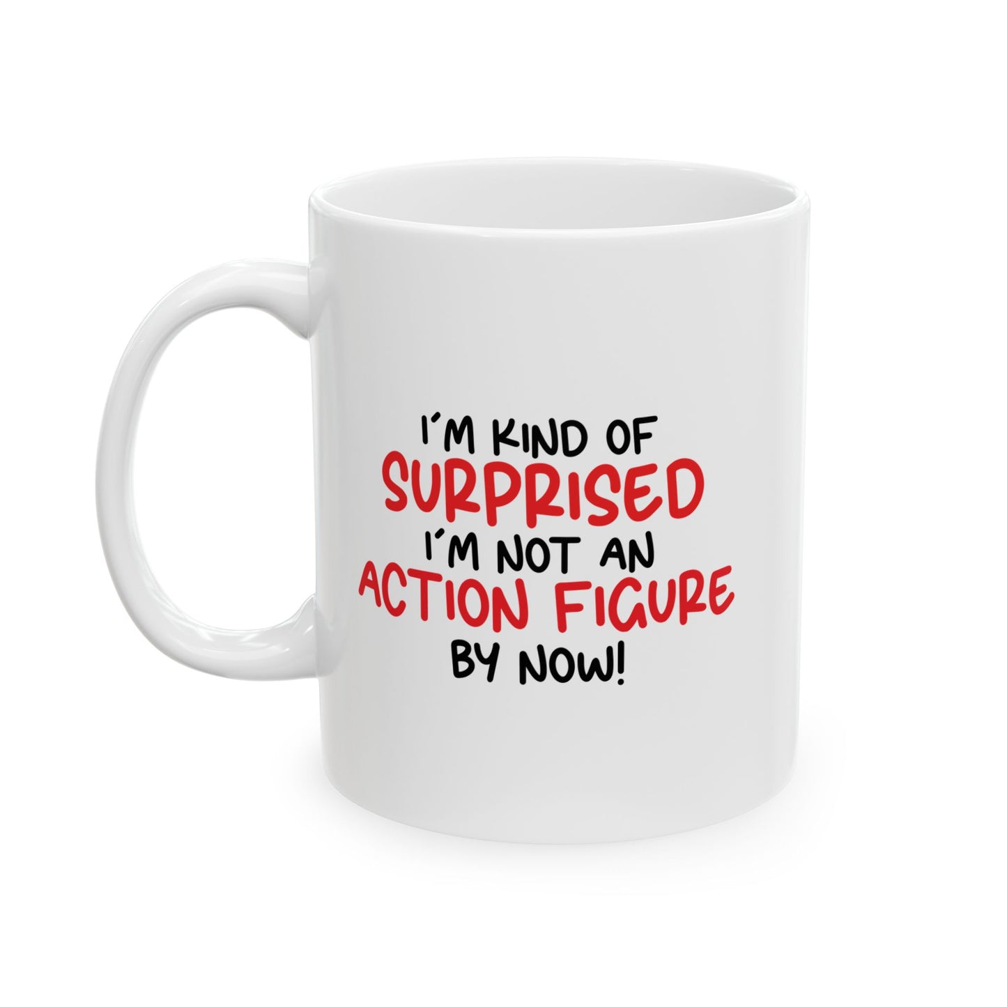 I'M NOT AN ACTION FIGURE FUNNY SARCASTIC WHITE MUG