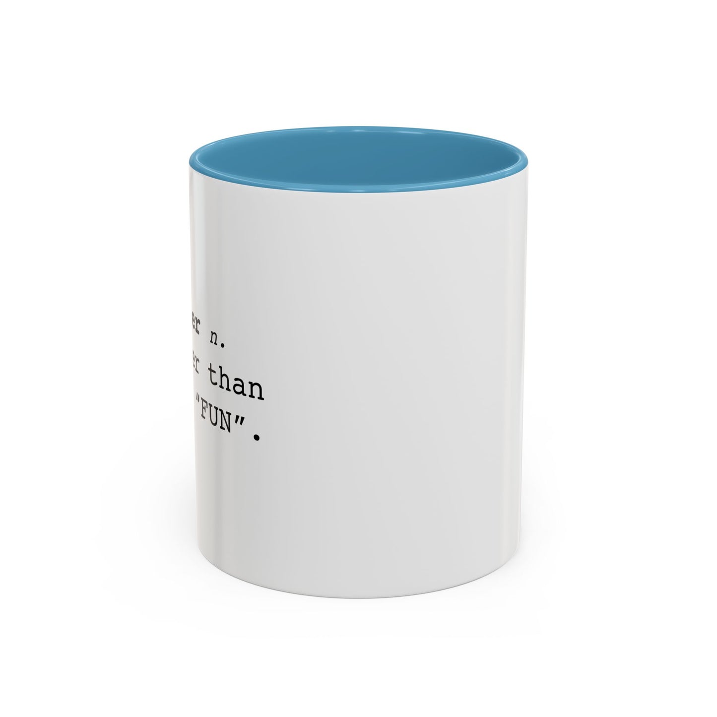 Fun-ner n. way gooder than regular "FUN" Accent BiColor Funny Sarcastic Mug