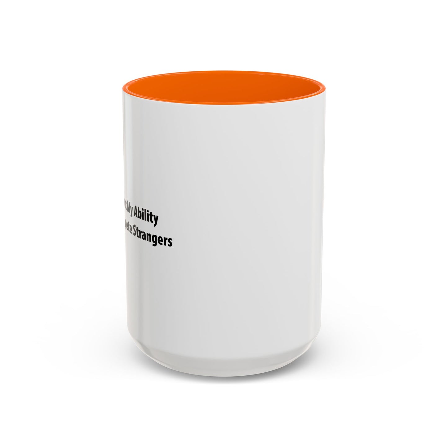 ASK ME ABOUT MY ABILITY ANNOY COMPLETE STRANGERS Accent BiColor Funny Sarcastic Mug