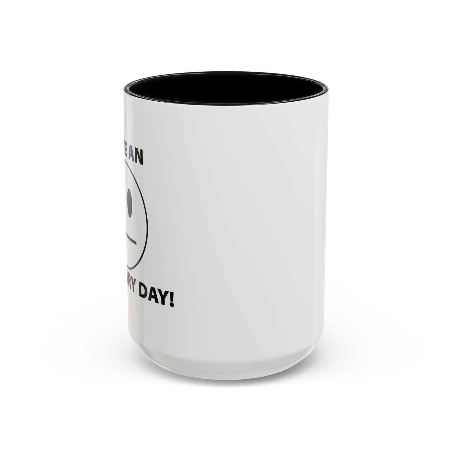 HAVE AN ORDINARY DAY! Accent BiColor Funny Sarcastic Mug