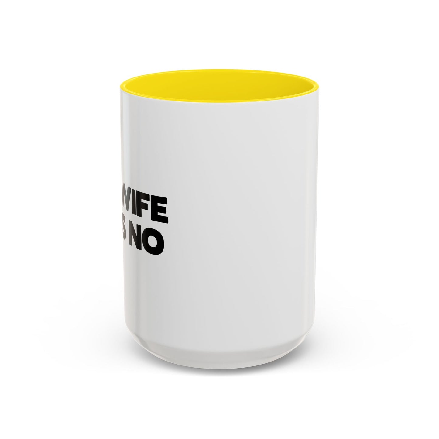 MY WIFE SAYS NO Accent BiColor Funny Sarcastic Mug