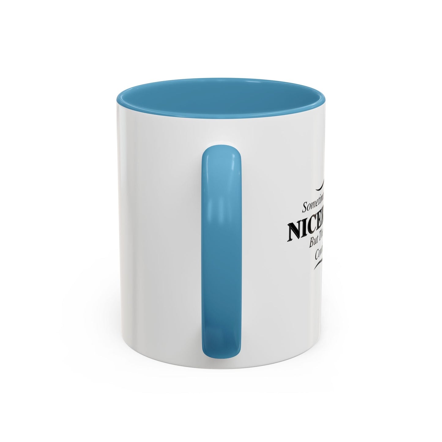 SOMETIMES I WISH I WERE A NICER PERSON Accent BiColor Funny Sarcastic Mug