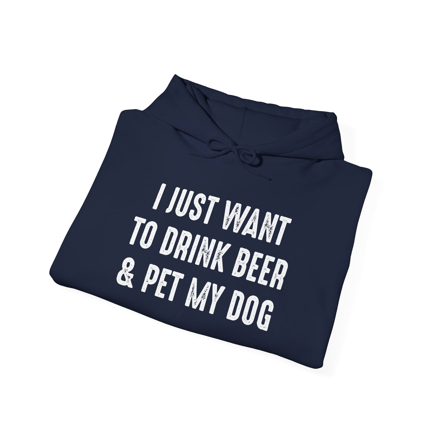 I JUST WANT TO DRINK BEER & PET MY DOG - Premium Unisex Funny Sarcastic Black Hoodie Sweatshirt