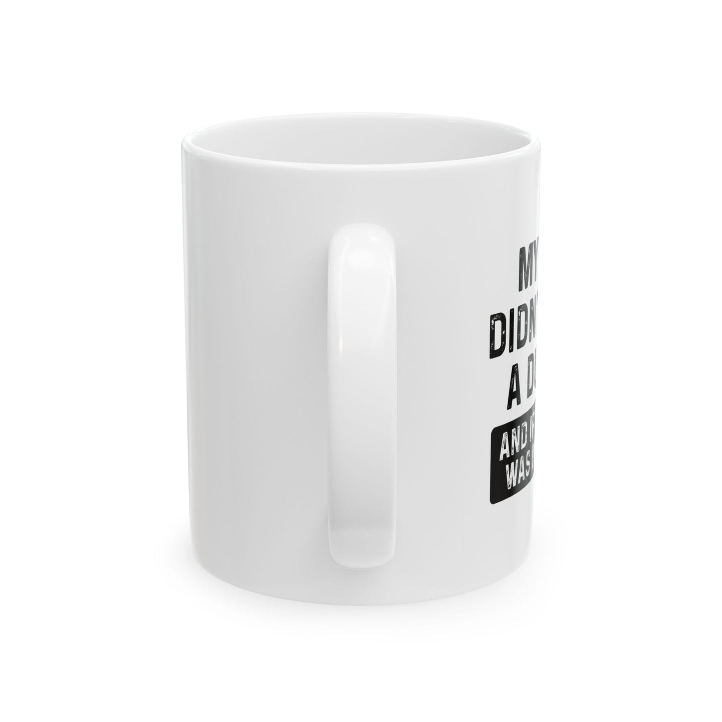 IF SHE DID IT WOULD BE MY SISTER FUNNY SARCASTIC WHITE MUG