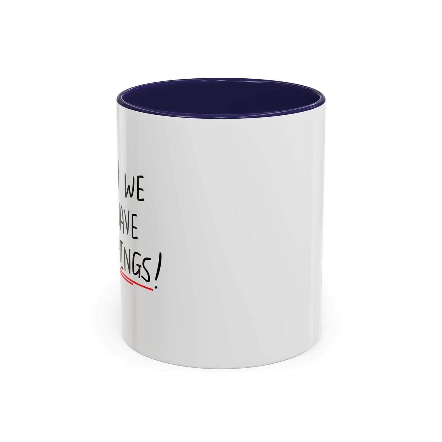 I'M WHY WE CAN'T HAVE NICE THINGS Accent BiColor Funny Sarcastic Mug