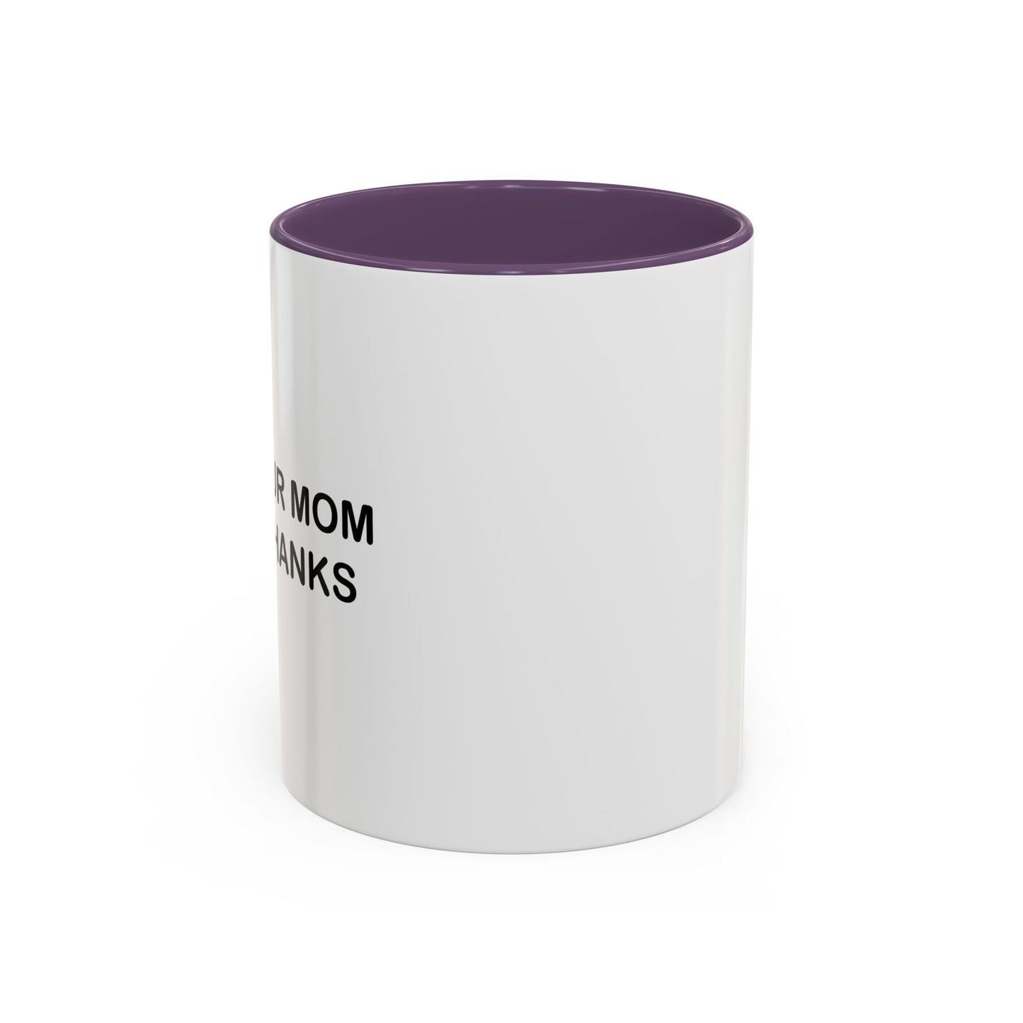 TELL YOUR MOM I SAID THANKS Accent BiColor Funny Sarcastic Mug