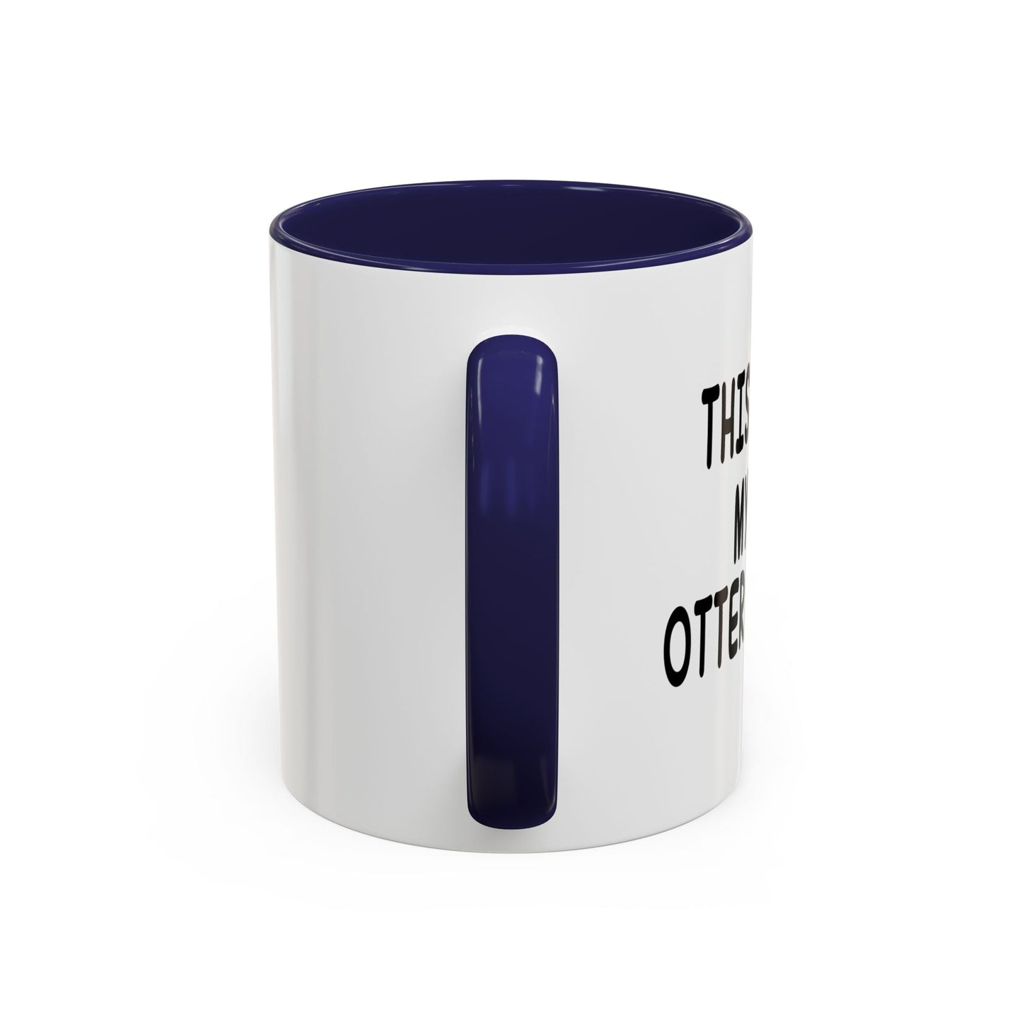 THIS IS MY OTTER MUG Accent BiColor Funny Sarcastic Mug