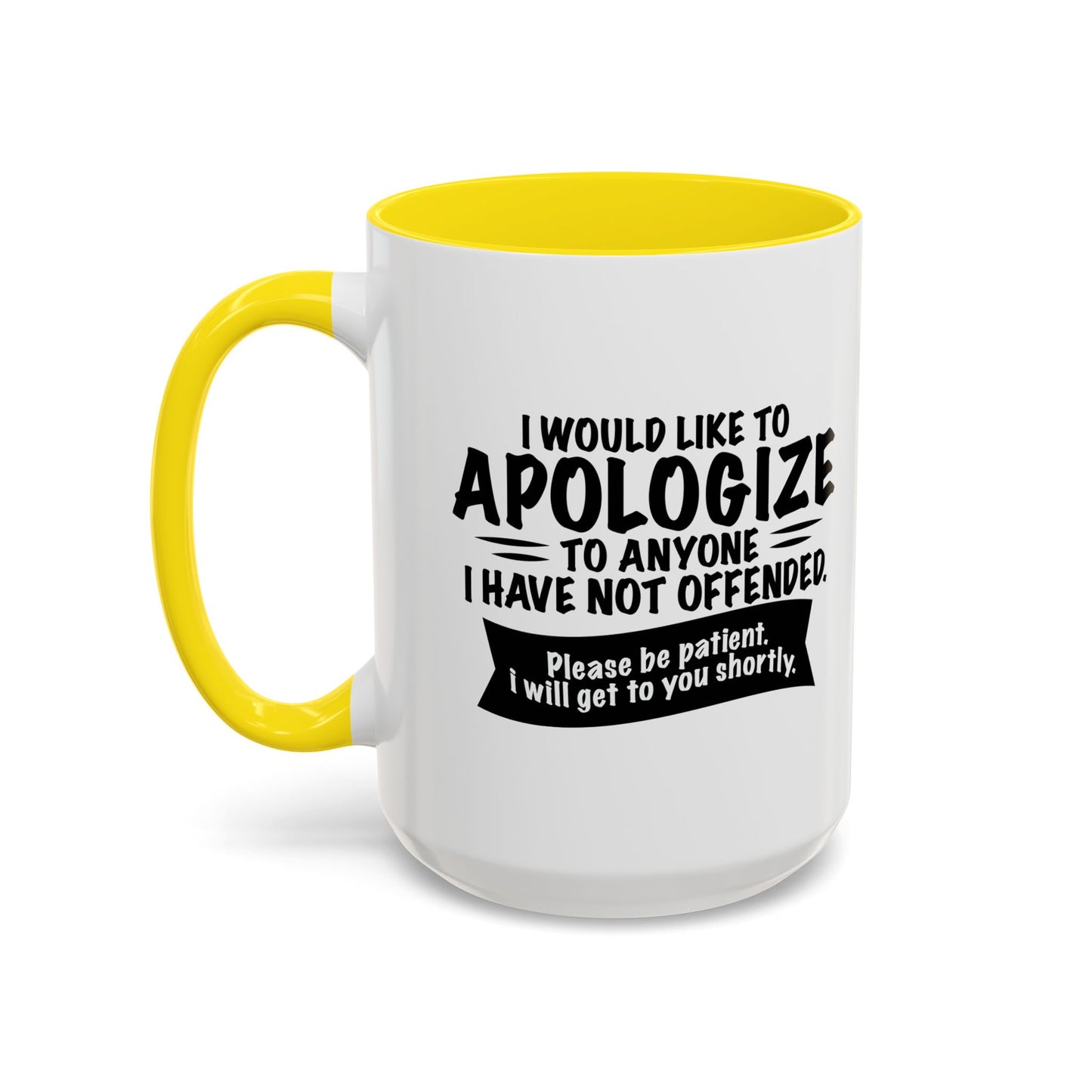 I WOULD LIKE TO APOLOGIZE Accent BiColor Funny Sarcastic Mug