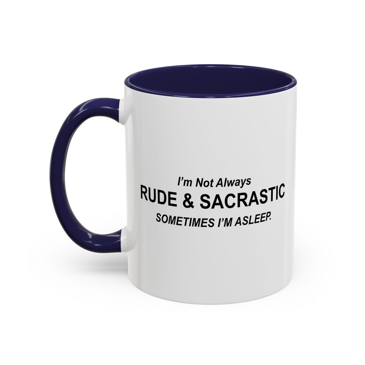 NOT ALWAYS RUDE & SARCASTIC Accent BiColor Funny Sarcastic Mug