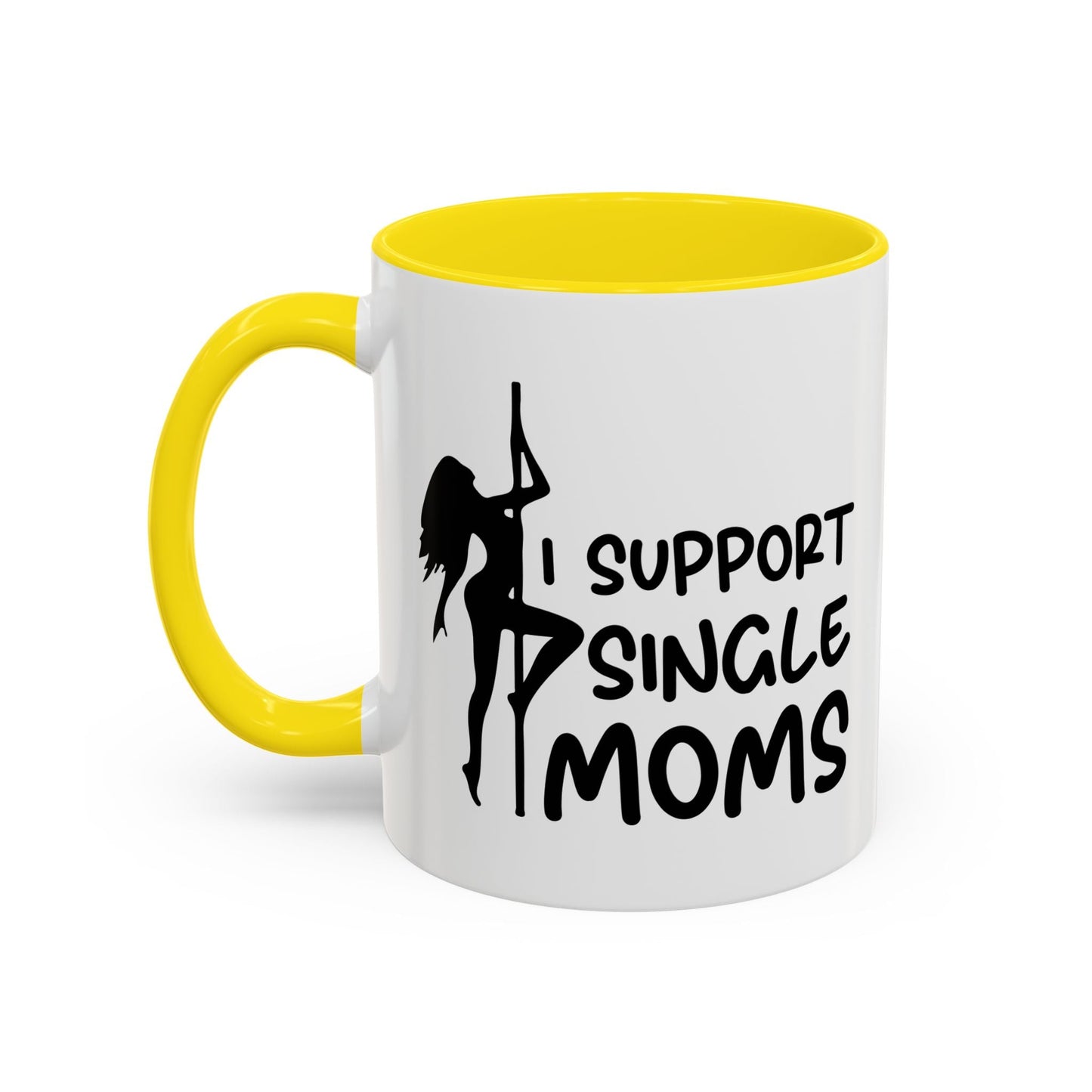 I SUPPORT SINGLE MOMS Accent BiColor Funny Sarcastic Mug