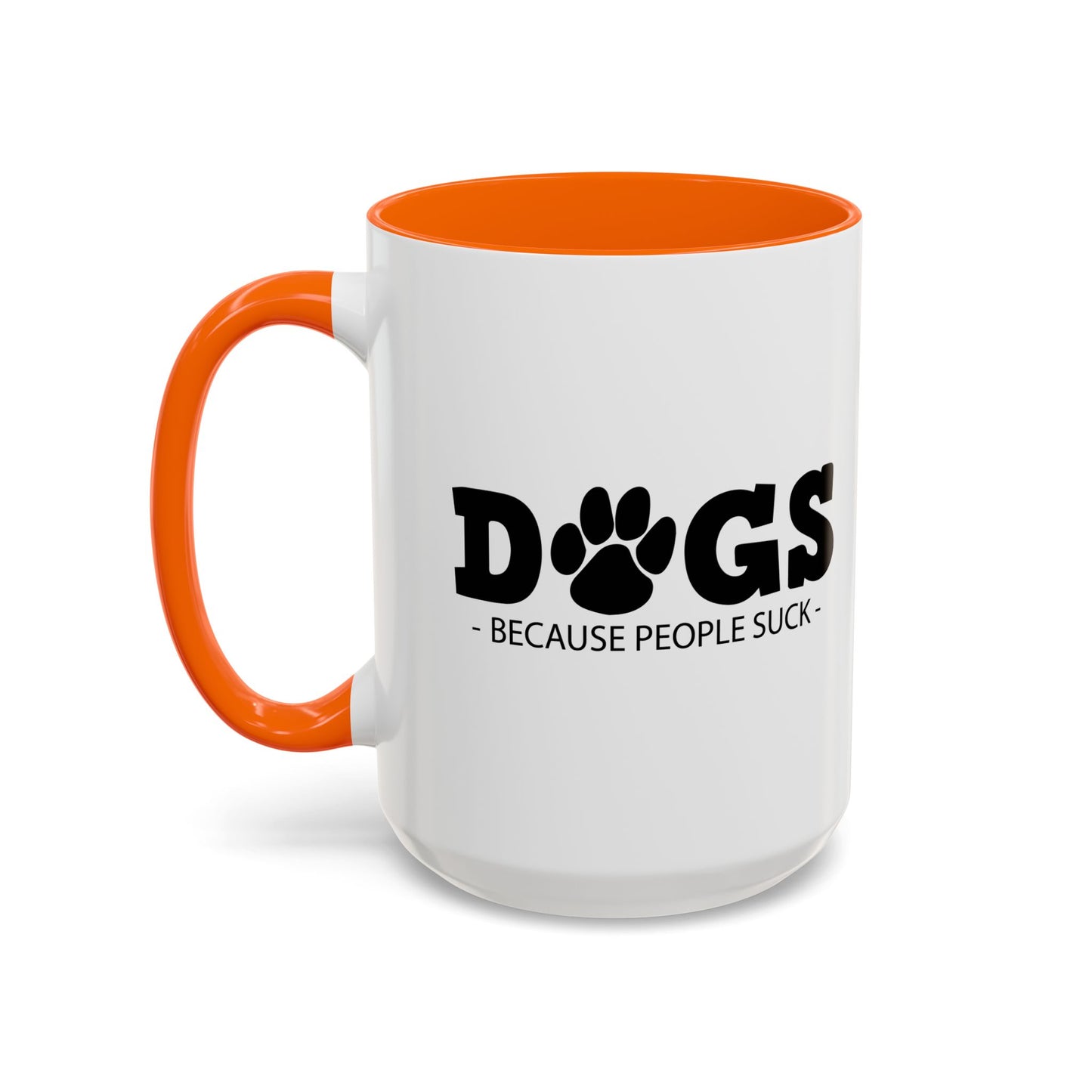 DOGS - BECAUSE PEOPLE SUCK Accent BiColor Funny Sarcastic Mug